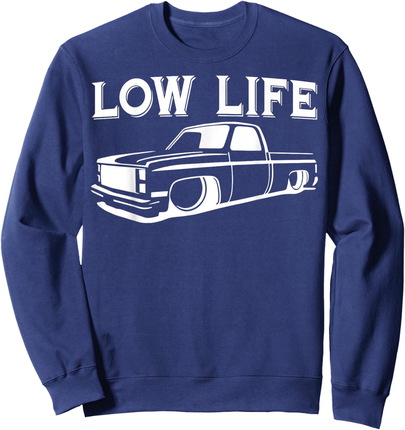 Low Life Funny Low Rider Truck Lowered Truck Classic Cars Sweatshirt - Sweatshirt | Navy