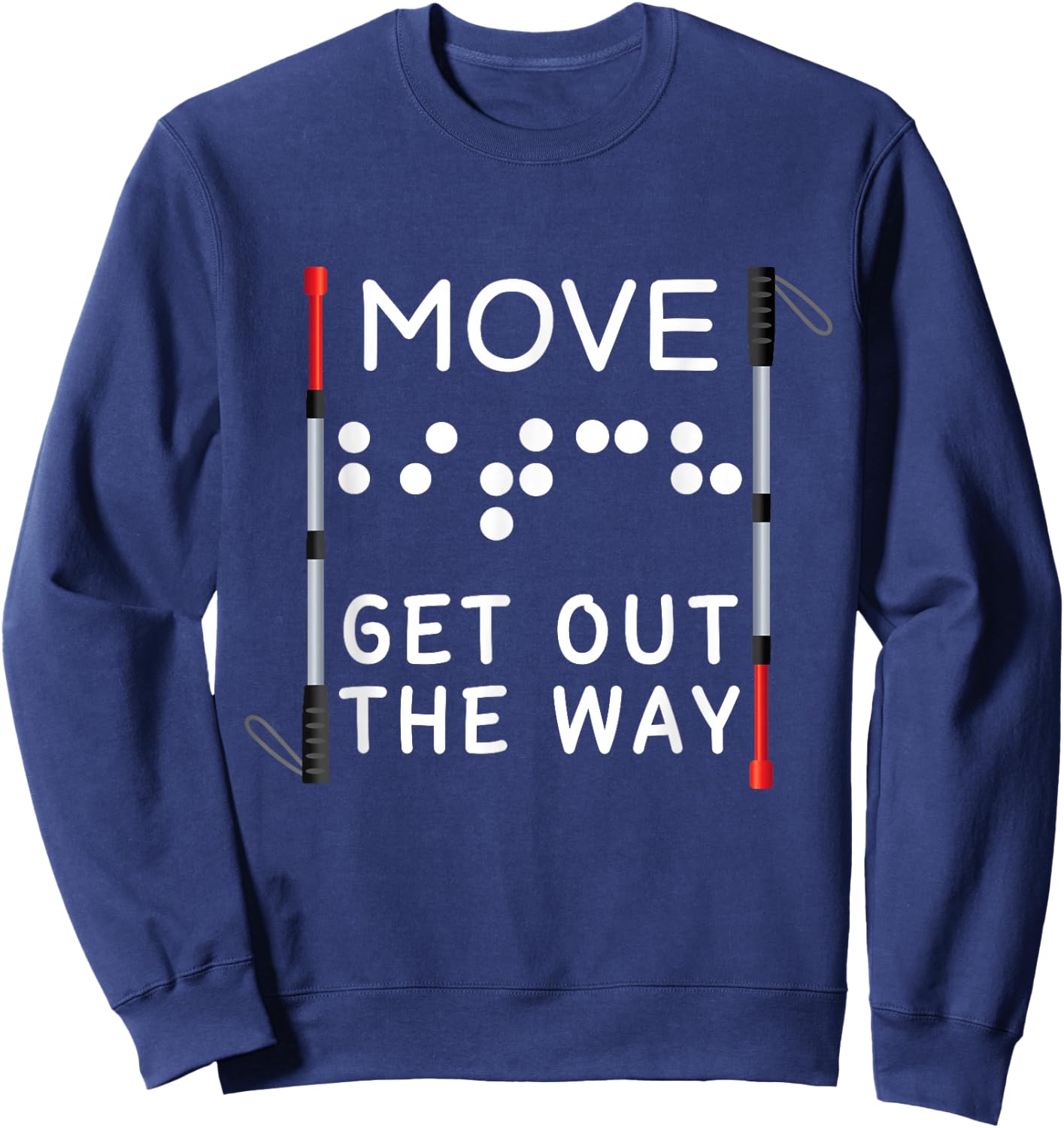 Funny Blind Move Out The Way Braille Orientation & Mobility Sweatshirt - Sweatshirt | Navy