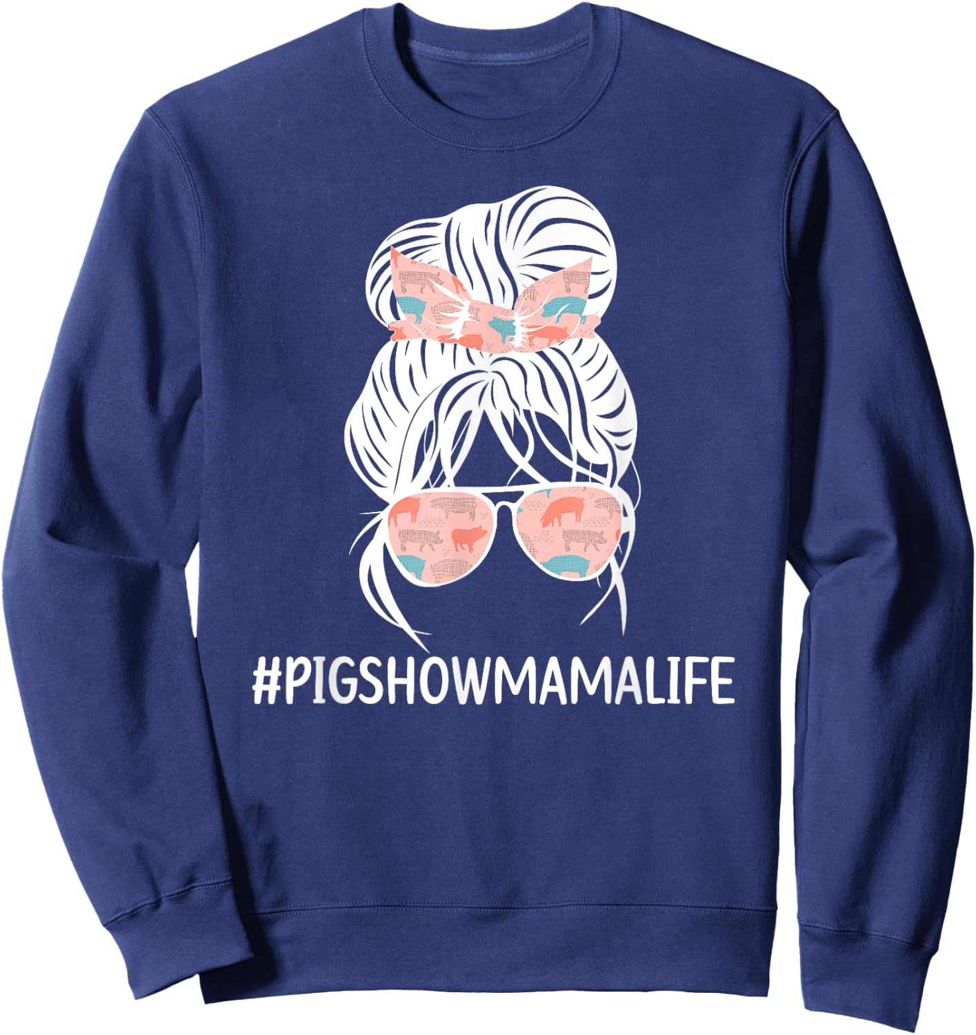 Pig Show Mama Life Pig Show Mom Pig Show Mother Messy Bun Sweatshirt - Sweatshirt | Navy