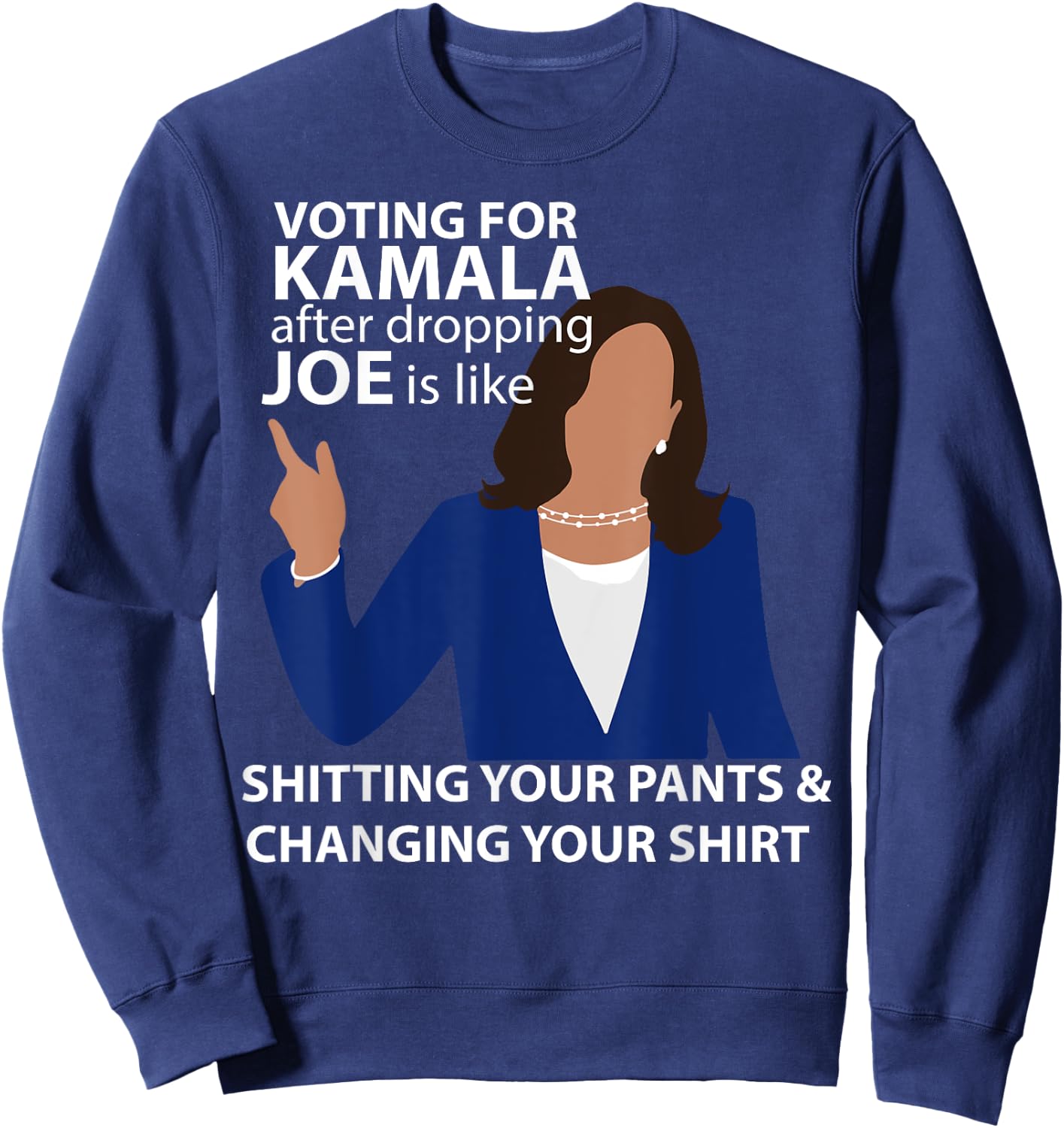 Voting for Kamala After Dropping Joe is Like Shitting Sweatshirt - Sweatshirt | Navy