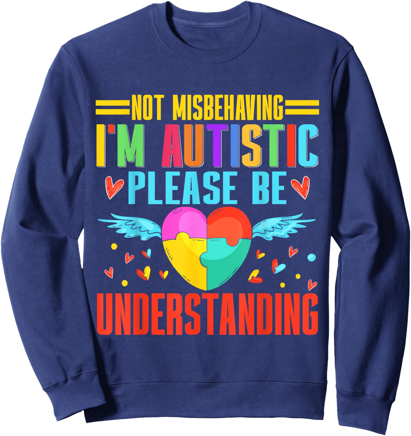 Not Misbehaving im autistic please be Understanding Autism Sweatshirt - Sweatshirt | Navy