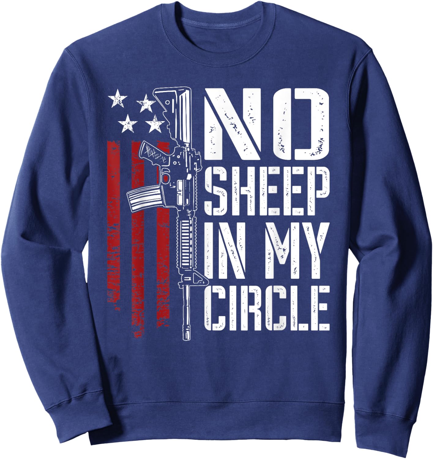 No Sheep In My Circle - Patriotic USA Pro Gun 2nd Amendment Sweatshirt - Sweatshirt | Navy
