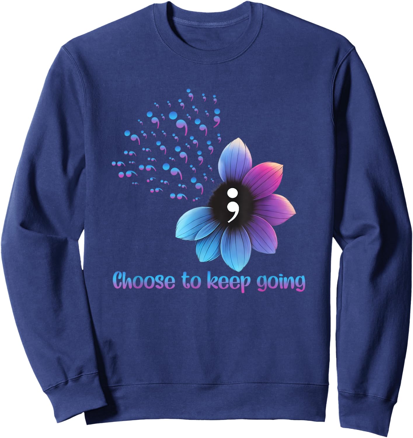 Flower Suicide Prevention Awareness Choose To Keep Going Sweatshirt - Sweatshirt | Navy