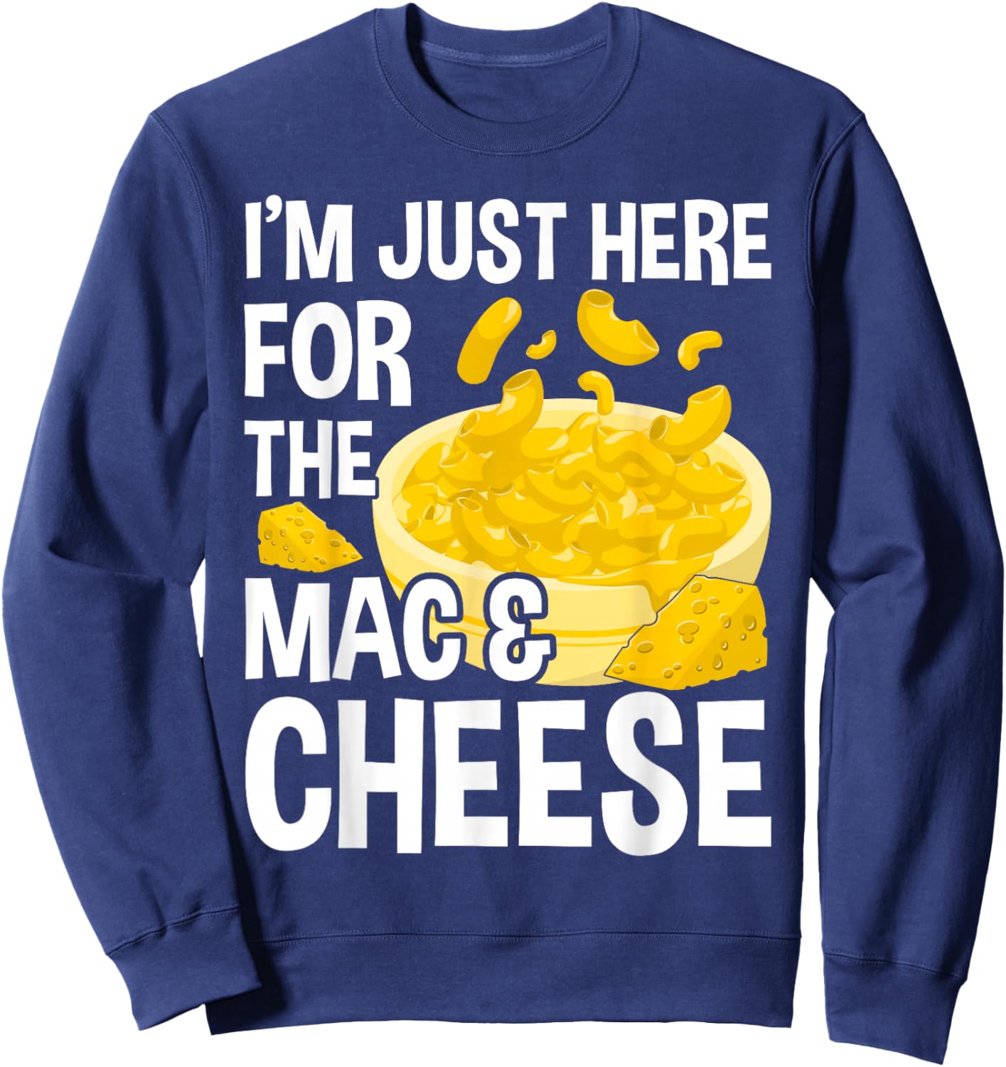 I'm Just Here For The Mac And Cheese Macaroni Mac And Cheese Sweatshirt - Sweatshirt | Navy