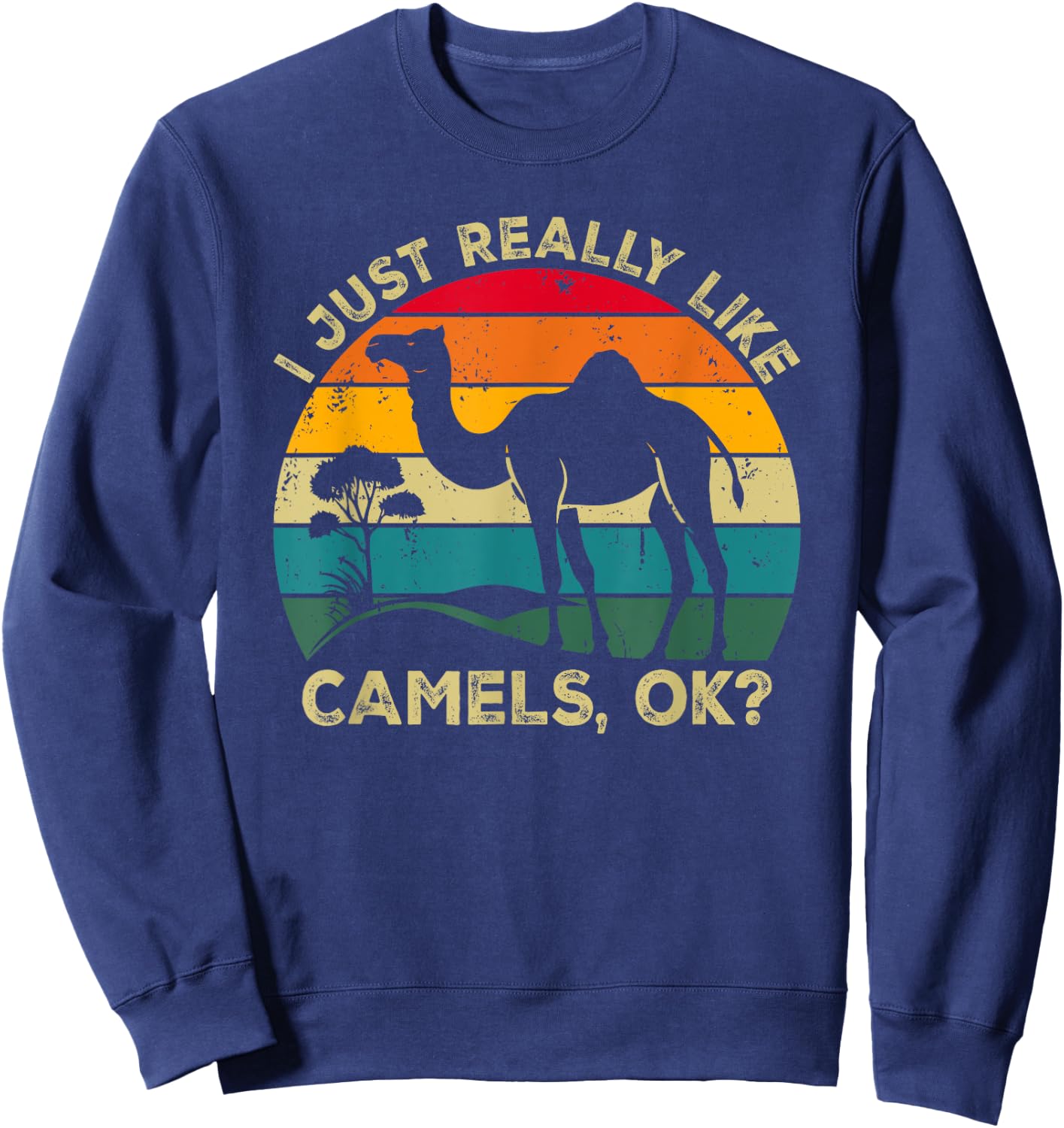 I Just Really Like Camels, OK? Funny Camel Retro Sweatshirt - Sweatshirt | Navy