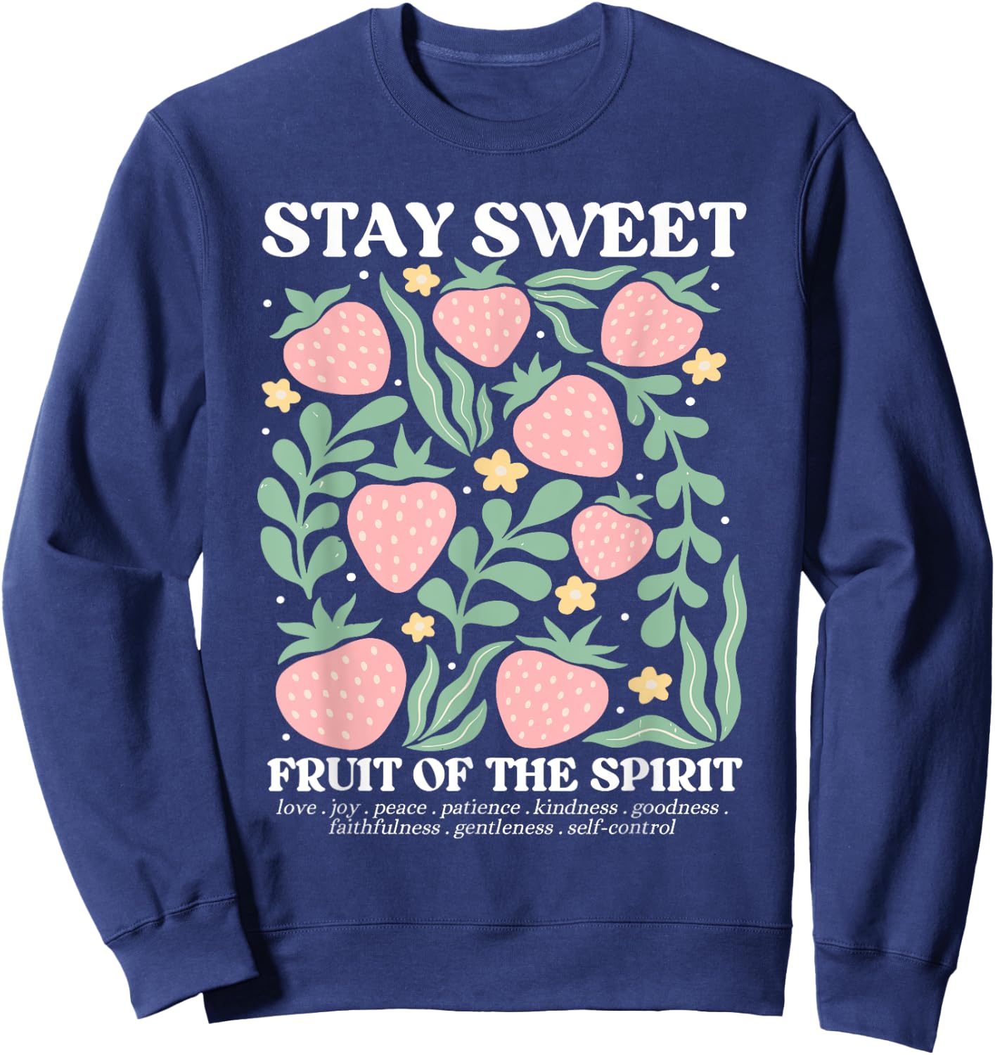 Stay Sweet Fruit Of The Spirit Christian Strawberry Jesus Sweatshirt - Sweatshirt | Navy