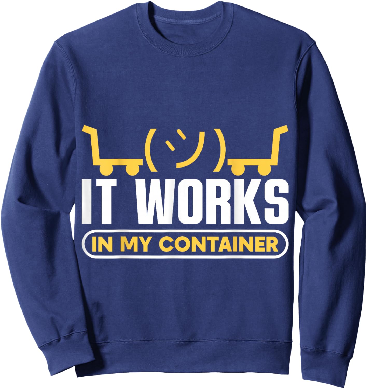 It works in my Container Docker Programming Sweatshirt - Sweatshirt | Navy