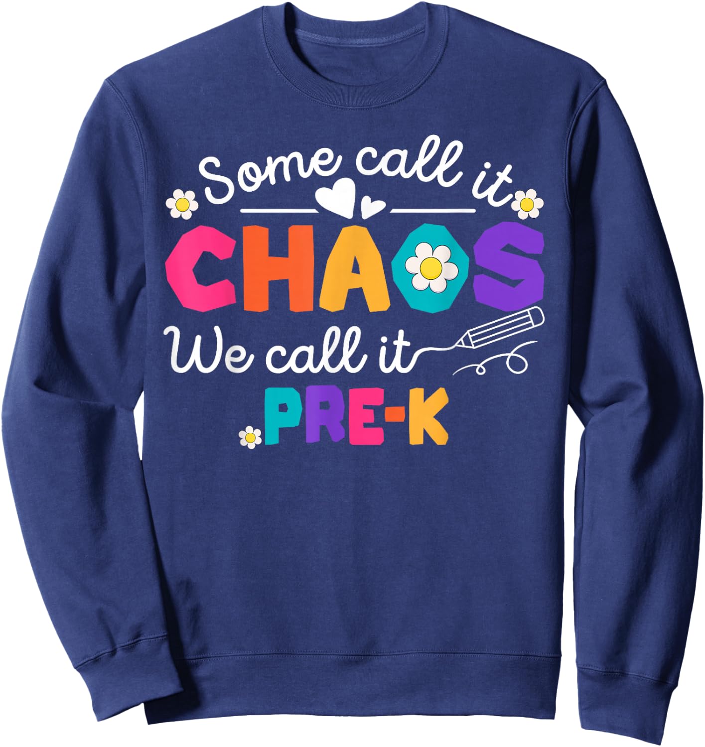 Some Call It Chaos We Call It Pre-K Back To School Sweatshirt - Sweatshirt | Navy