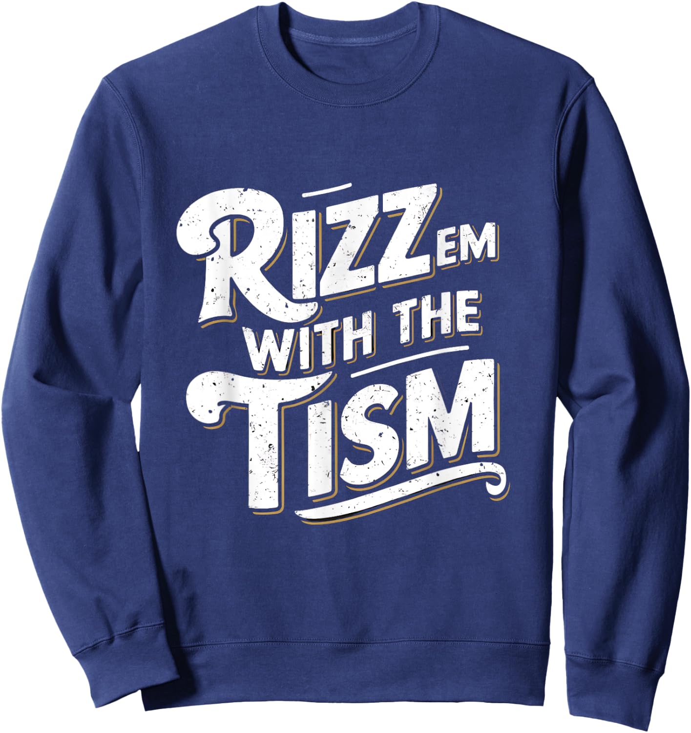Autism Funny Vintage Rizz Em With The Tism Meme Autistic Sweatshirt - Sweatshirt | Navy