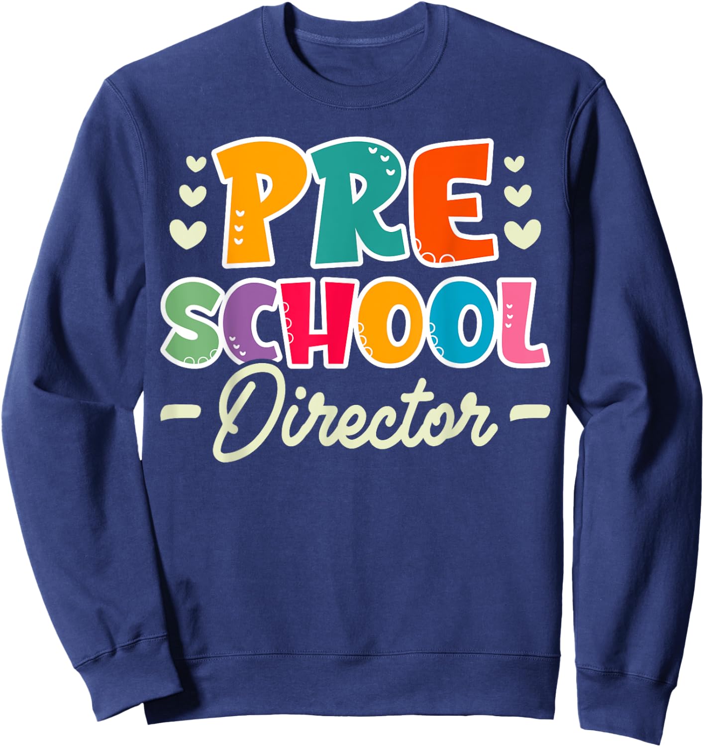 Cute Preschool Director Appreciation Sweatshirt - Sweatshirt | Navy