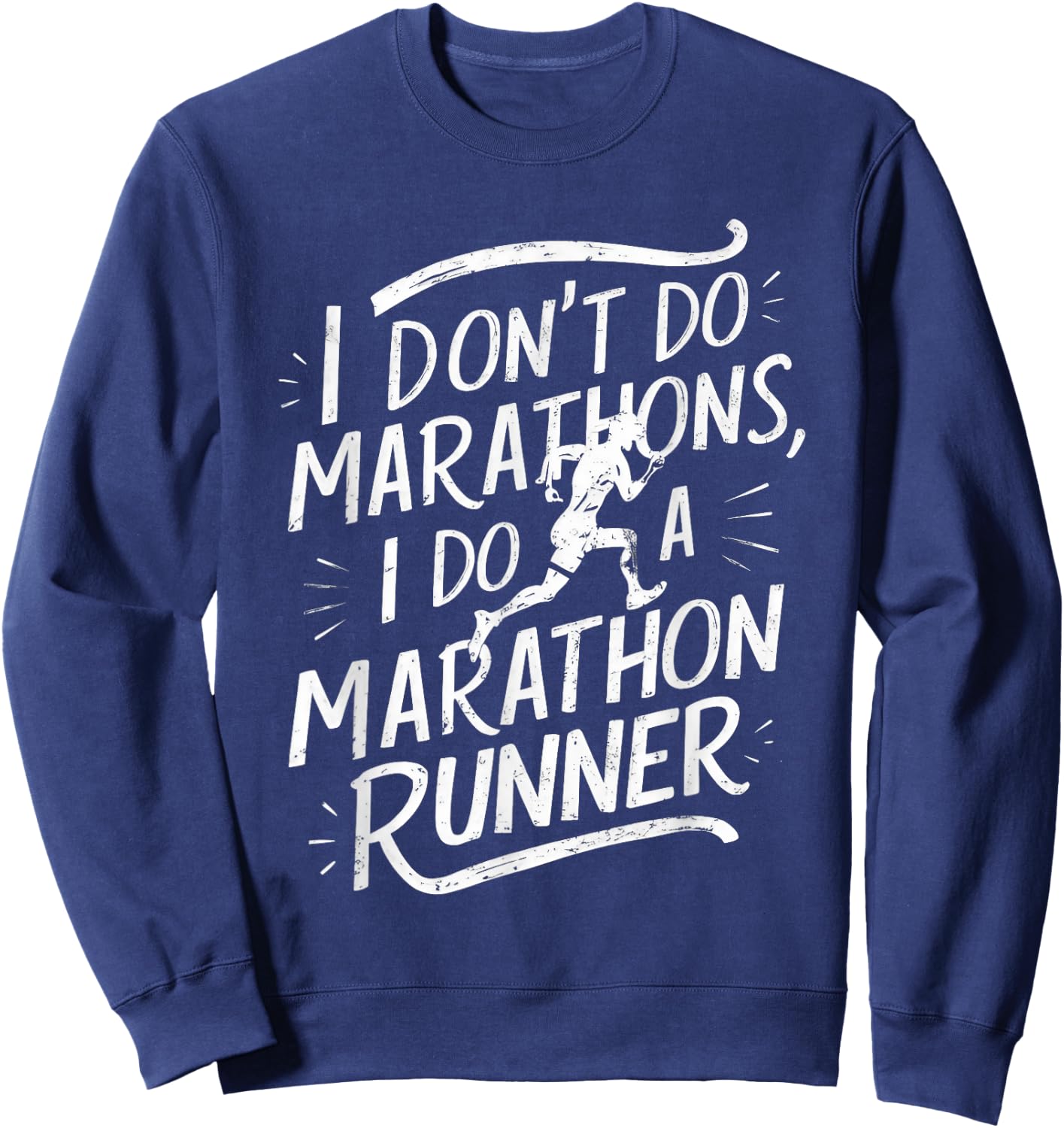 I Don't Do Marathons I Do A Marathon Runner Funny Fitness Sweatshirt - Sweatshirt | Navy