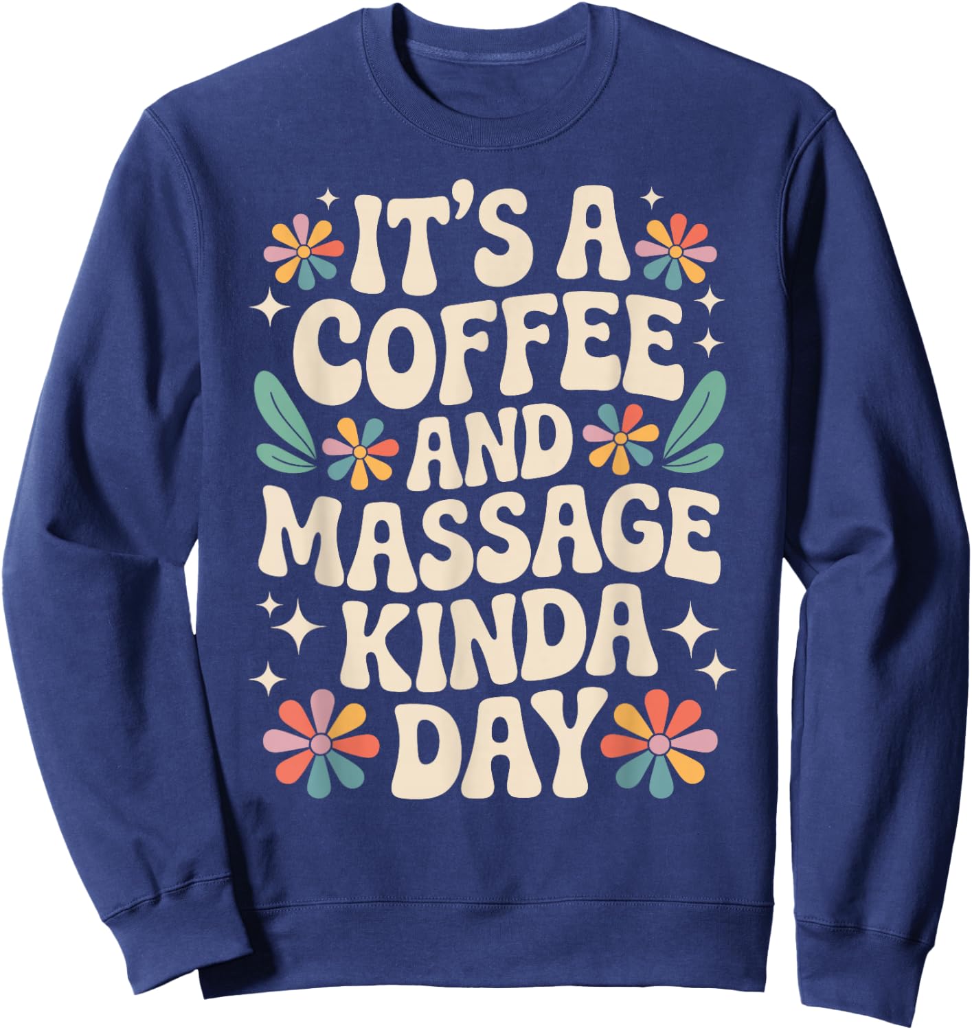 Coffee and Massage Funny Massage Therapist Sweatshirt - Sweatshirt | Navy