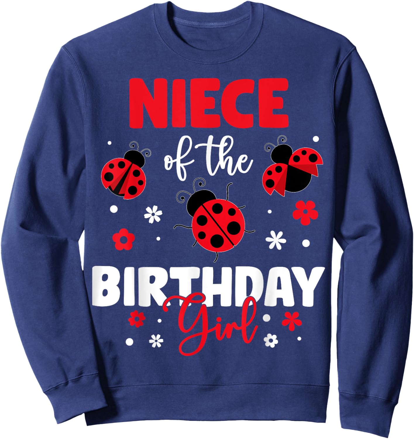 Niece Of The Birthday Girl Family Ladybug Birthday Sweatshirt - Sweatshirt | Navy