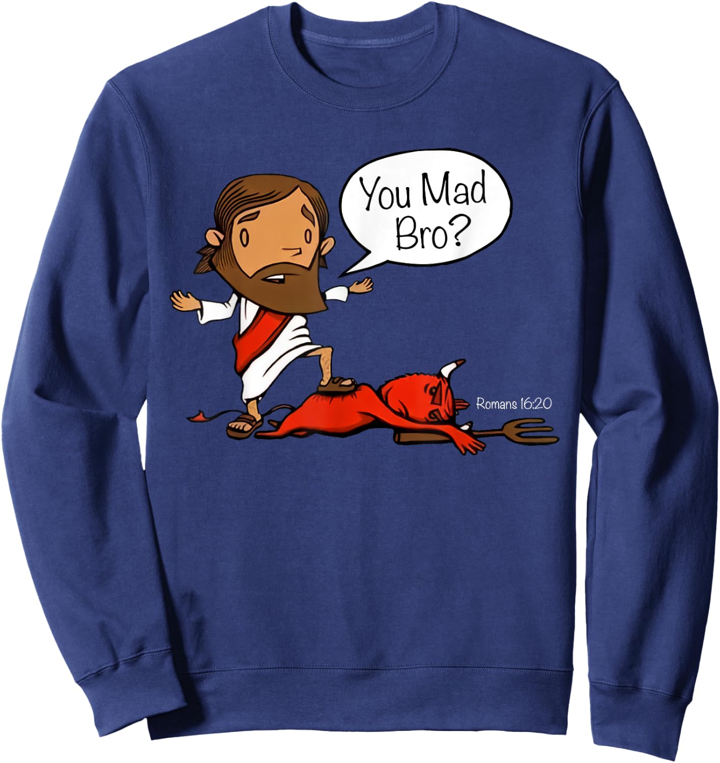 Jesus asks satan you mad bro Sweatshirt - Sweatshirt | Navy