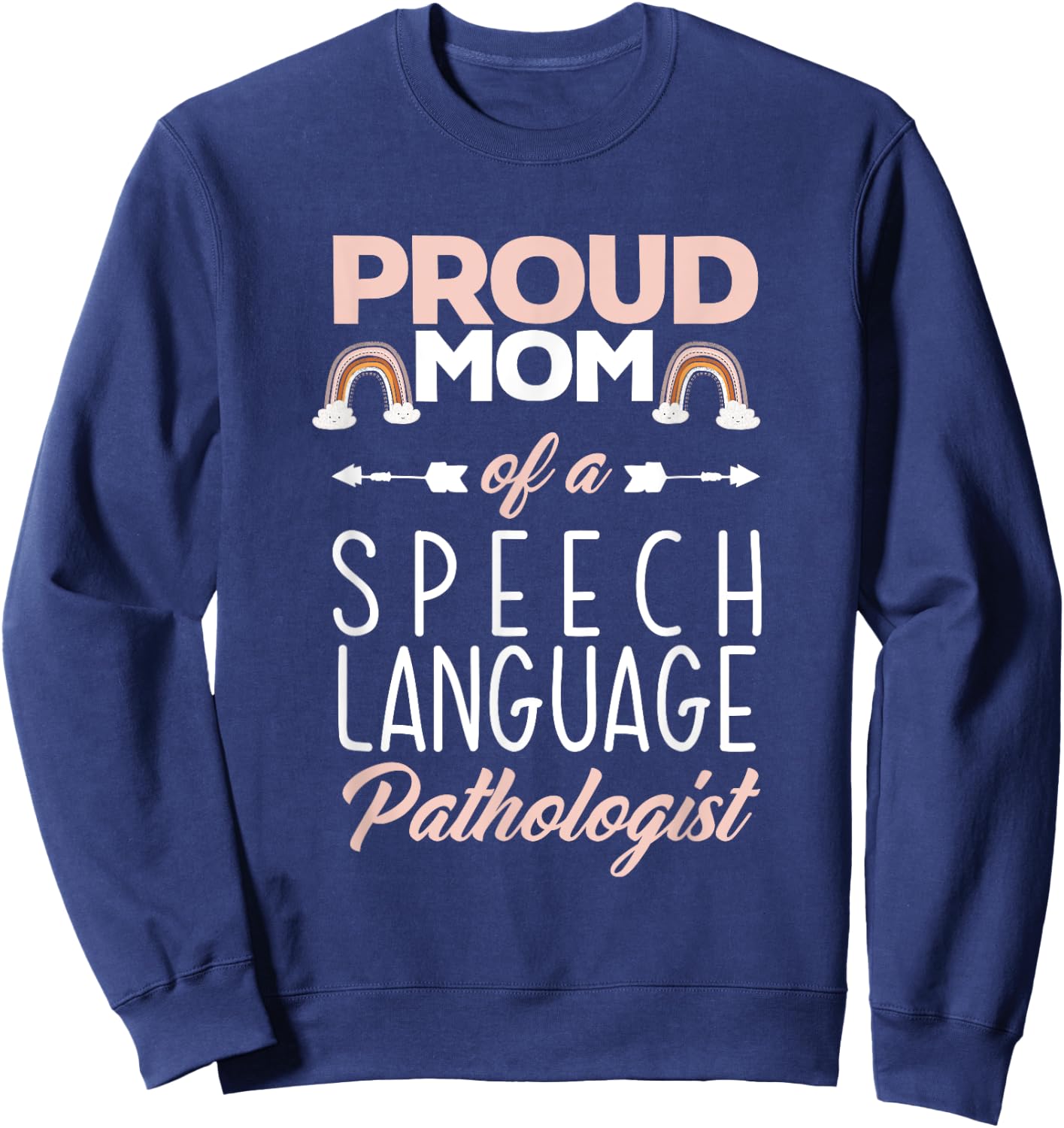 Proud Mom Of A Speech Language Pathologist SLP Mom Sweatshirt - Sweatshirt | Navy