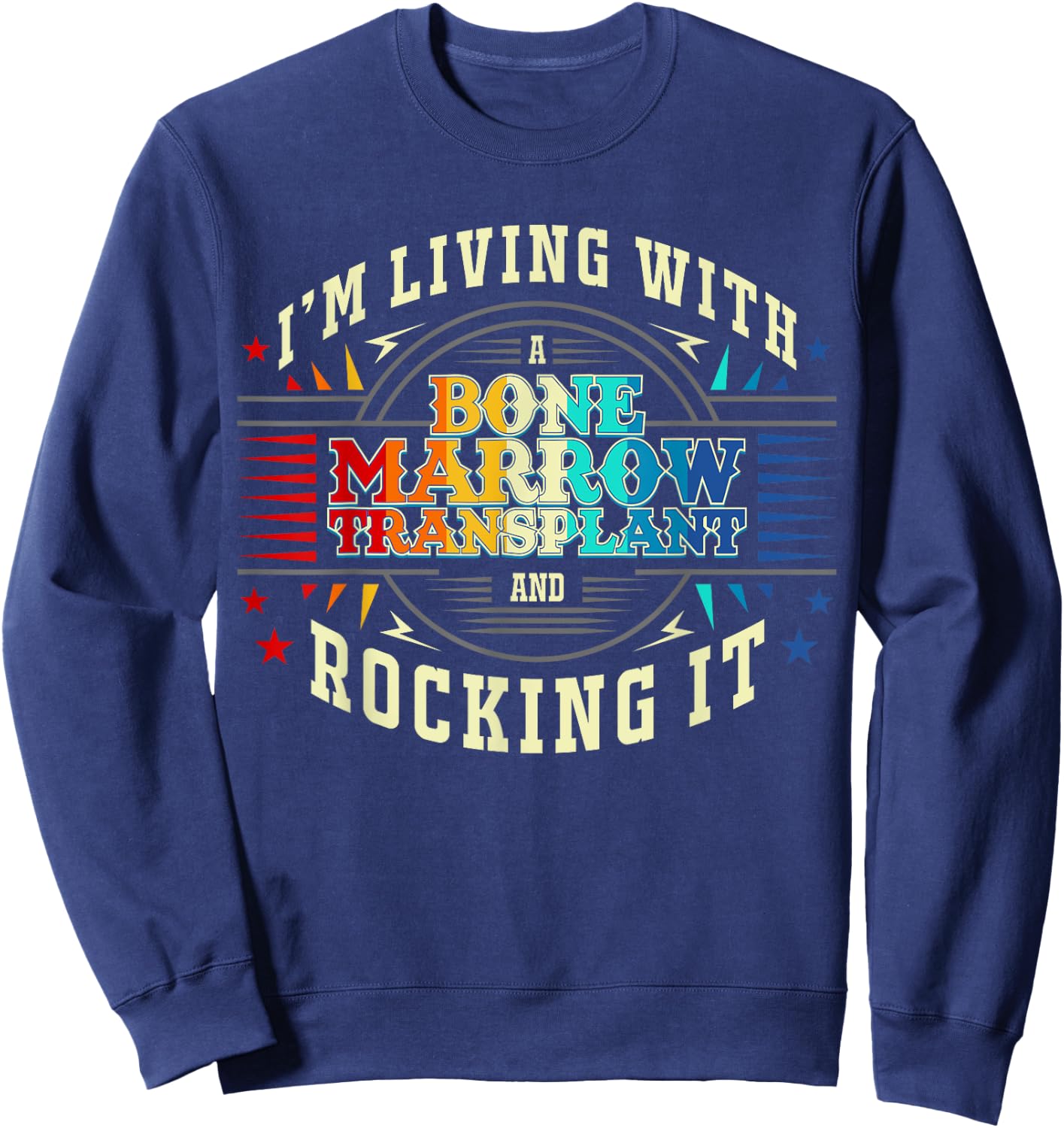 Bone Marrow Transplant And Rocking It Sweatshirt - Sweatshirt | Navy