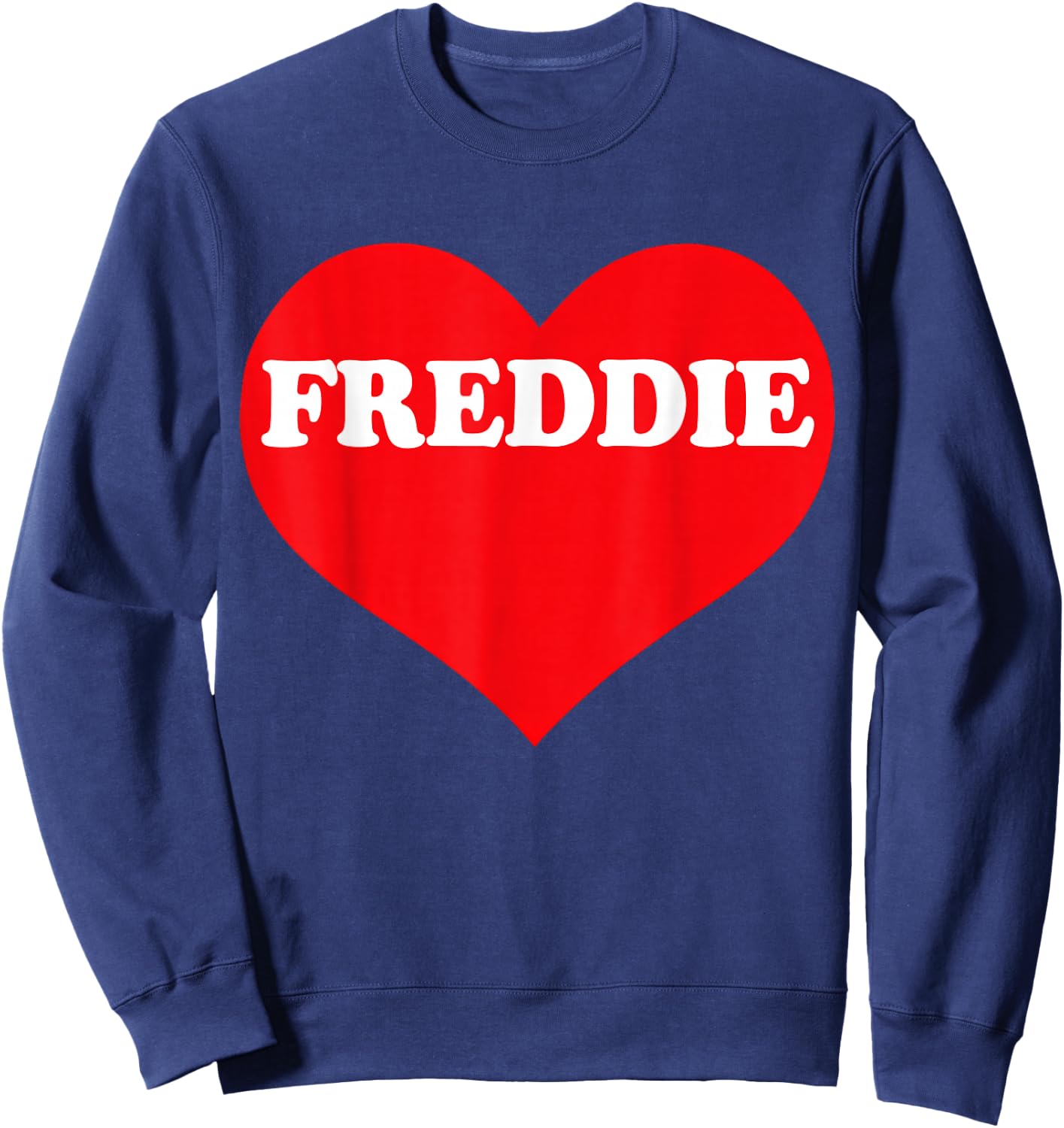 I Heart Freddie, I Love Freddie Custom Sweatshirt - Sweatshirt | Navy