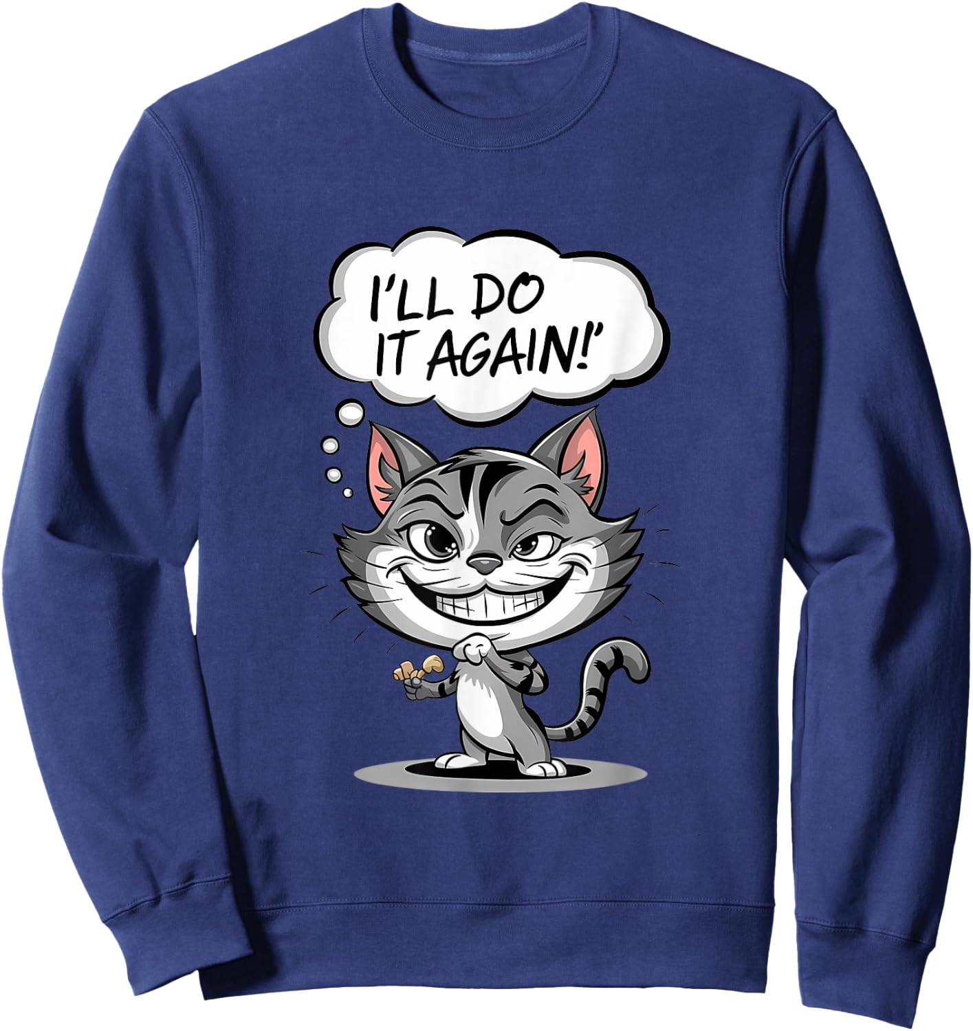 Funny Cat I'll Do It Again Sweatshirt - Sweatshirt | Navy