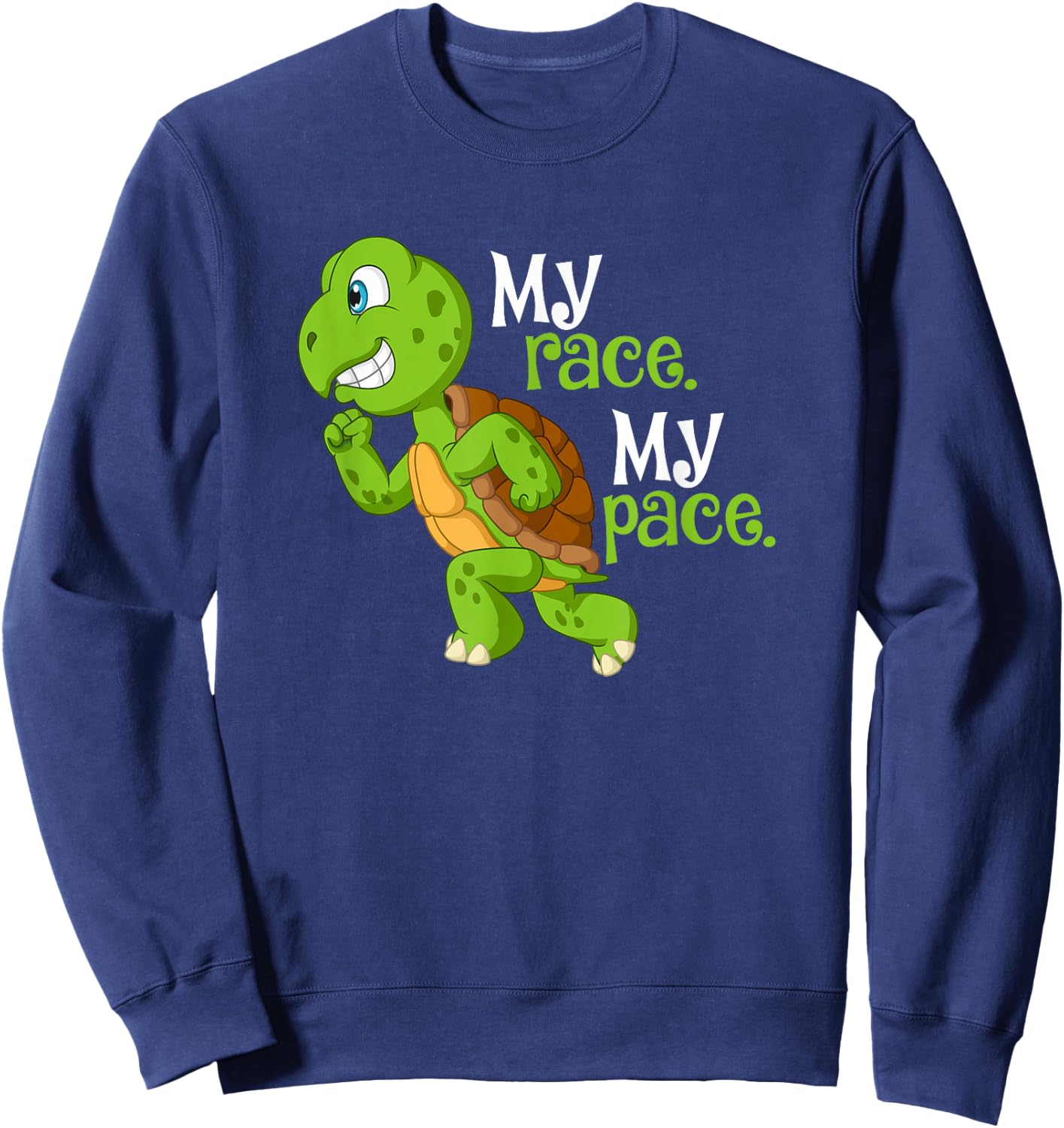 My Race My Pace Turtle Running For Health And Happiness Fun Sweatshirt - Sweatshirt | Navy