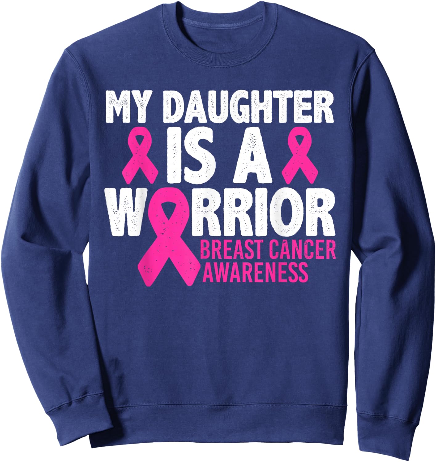 My Daughter Is A Warrior Breast Cancer Awareness Sweatshirt - Sweatshirt | Navy