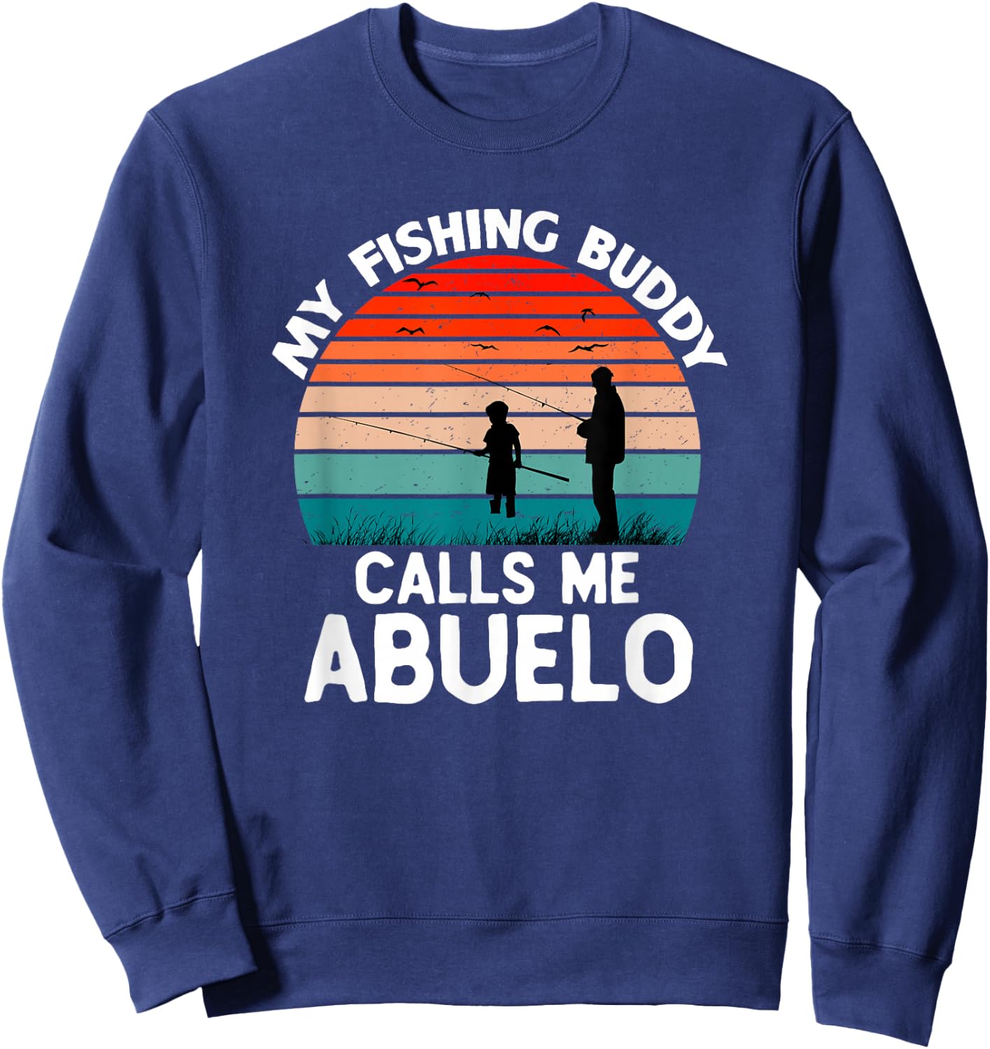 My Fishing Buddy Calls Me Abuelo Retro Vintage Grandpa Sweatshirt - Sweatshirt | Navy