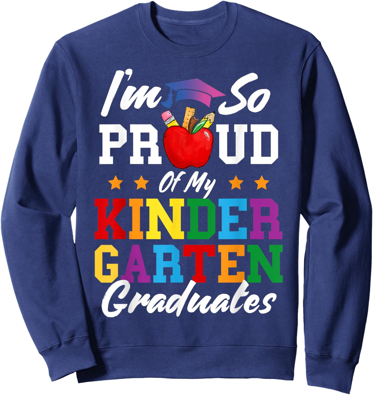 I'm So Proud Of My Kindergarten Graduates Teacher Graduation Sweatshirt - Sweatshirt | Navy