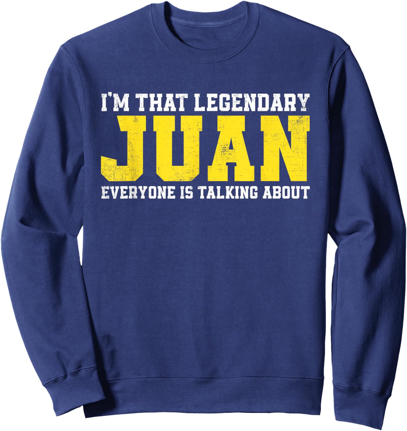Juan Name Funny Juan Jokes Gifts For Juan Birthday Sweatshirt - Sweatshirt | Navy