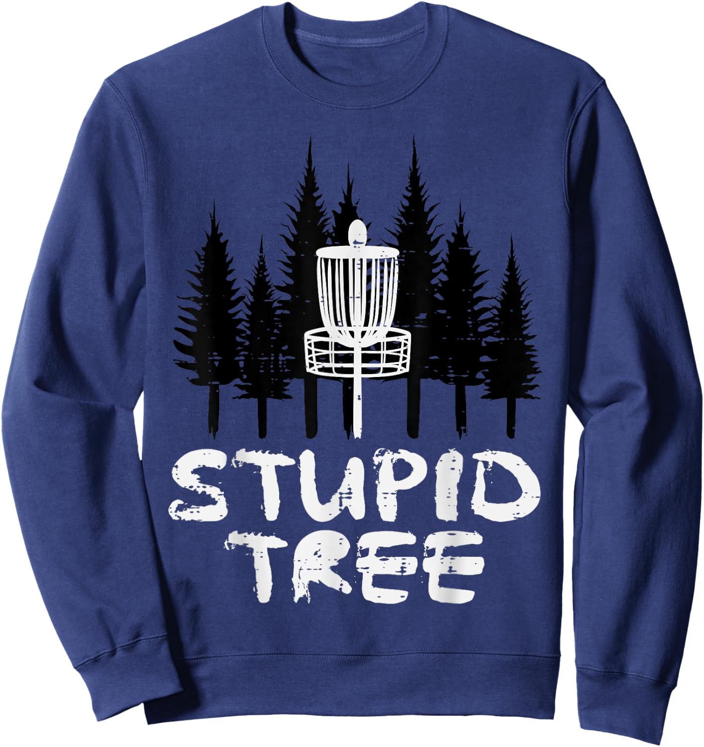 Disc Golf Stupid Tree Funny Frisbee Golfer Frolf Men Women Sweatshirt - Sweatshirt | Navy