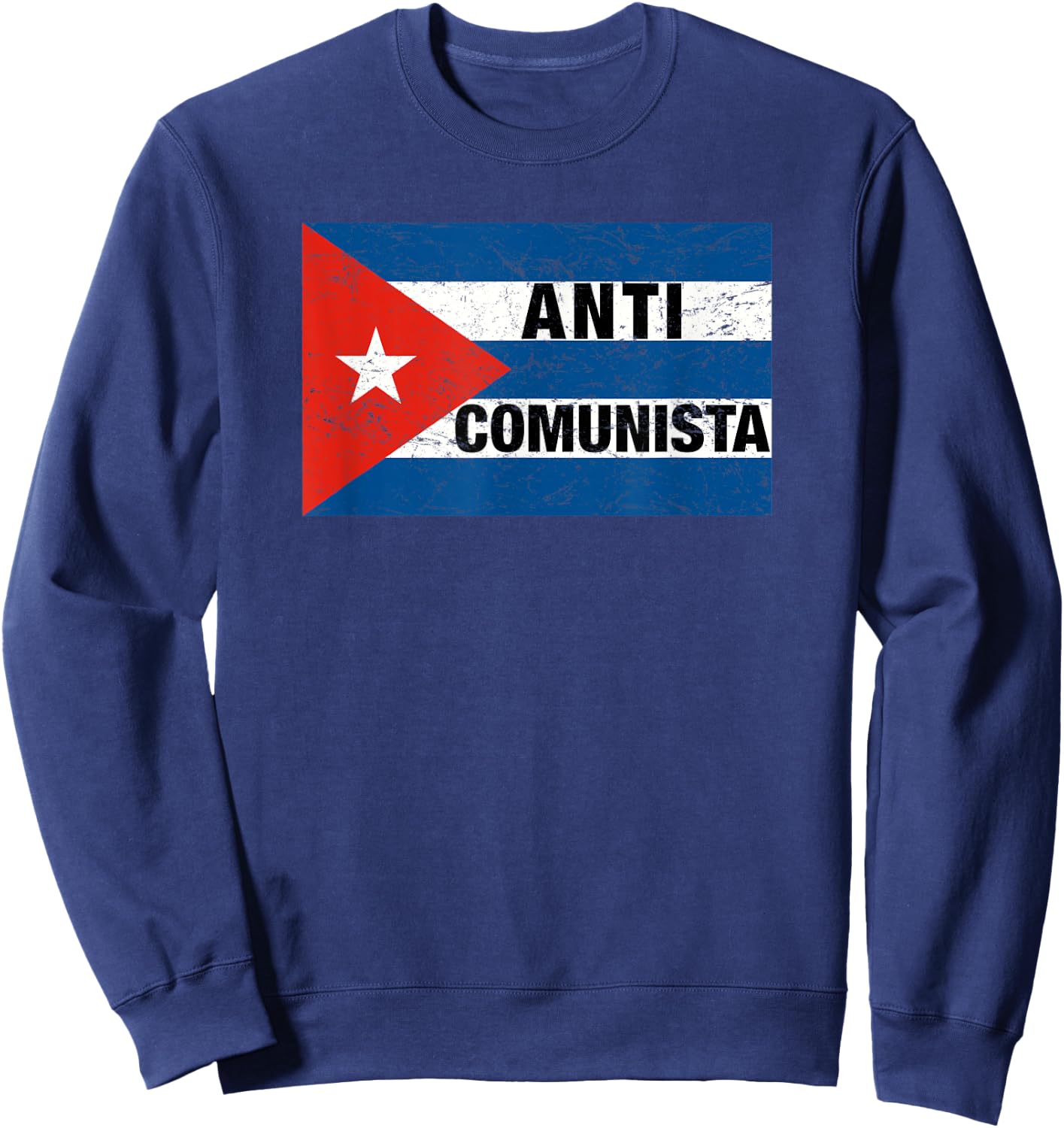 Anti Comunista Cuban Flag, Libertad Free Cuba, Cuban Freedom Sweatshirt - Sweatshirt | Navy