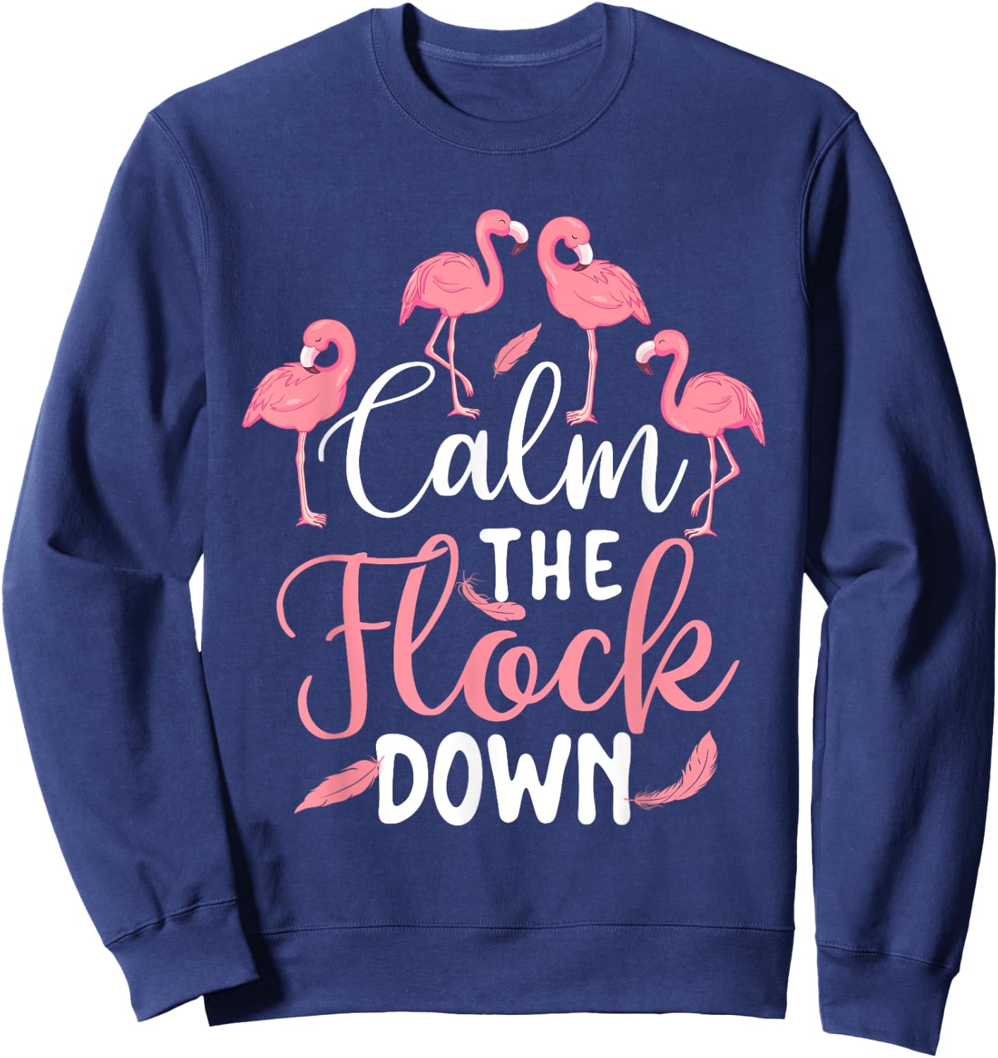 Calm The Flock Down - Flamingo Lover Zoo Animal Sweatshirt - Sweatshirt | Navy
