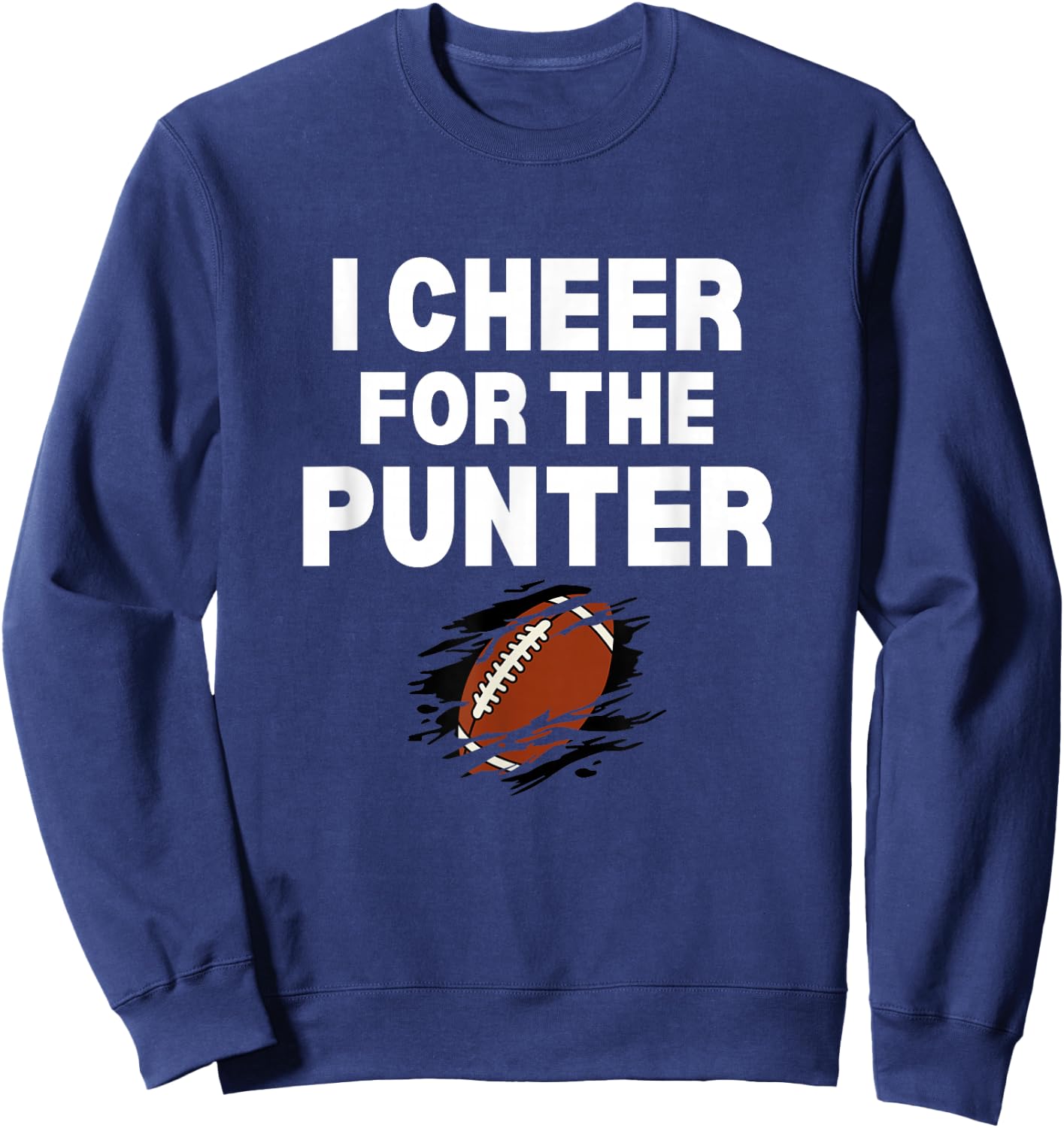 I Cheer For The Punter Funny Punter Football Humor Sweatshirt - Sweatshirt | Navy