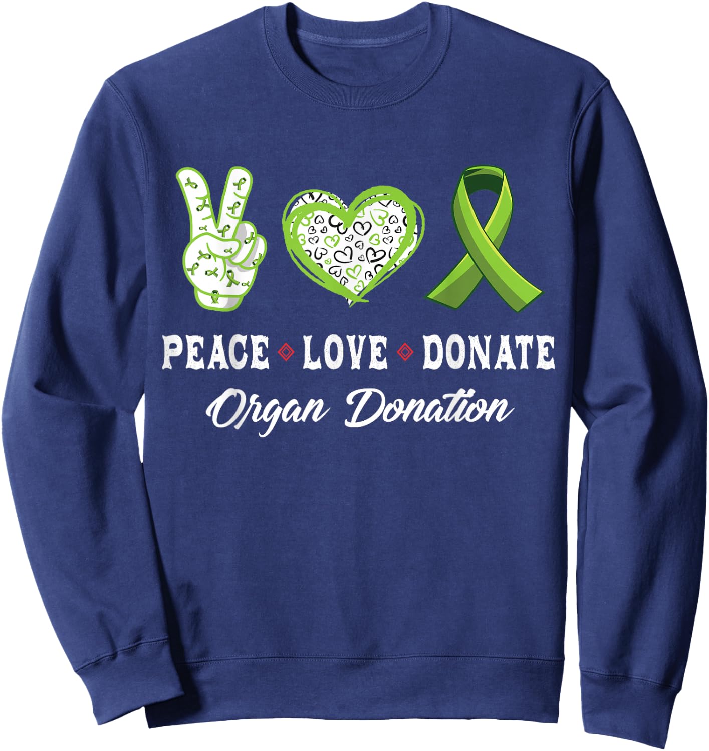 Peace Love Donate - Give Someone Life With Organ Donation Sweatshirt - Sweatshirt | Navy