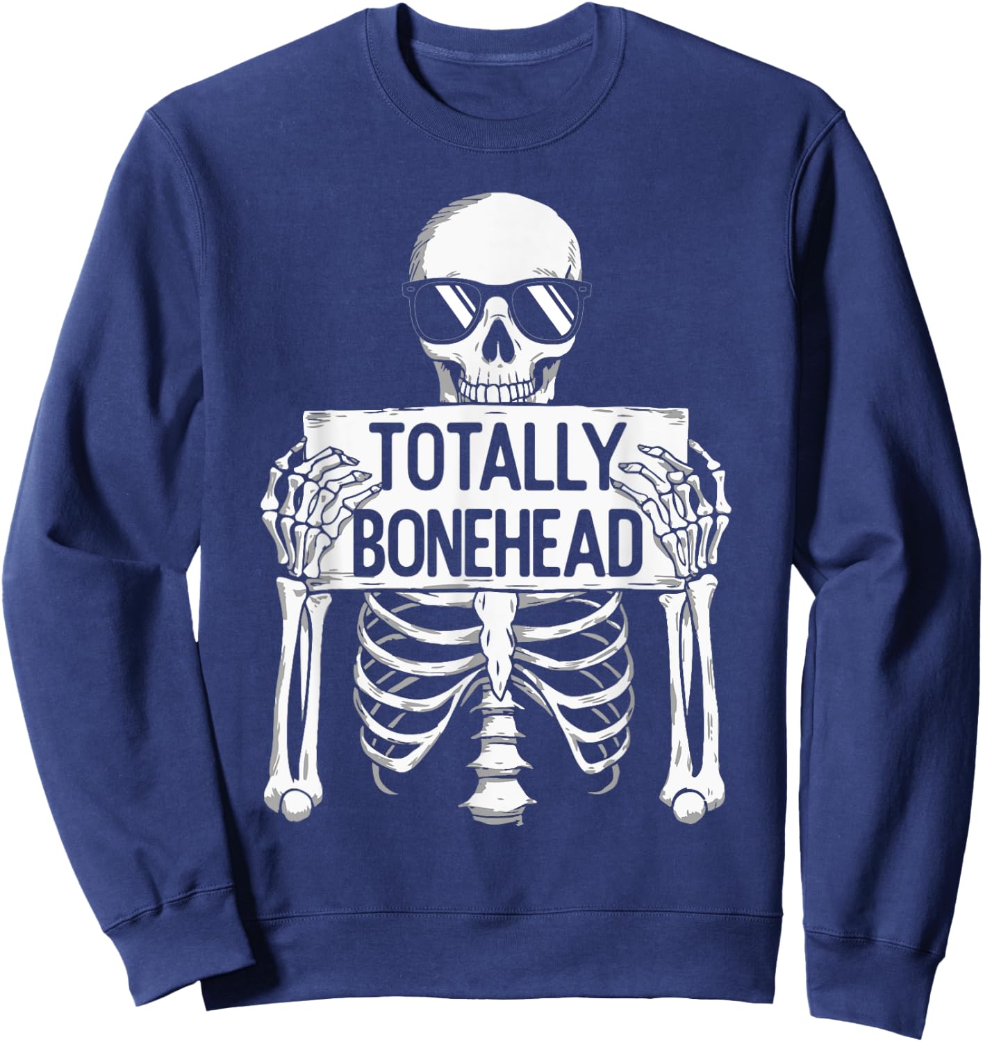 Totally Bonehead Funny Skeleton Teens Kids Boy Girl Sweatshirt - Sweatshirt | Navy