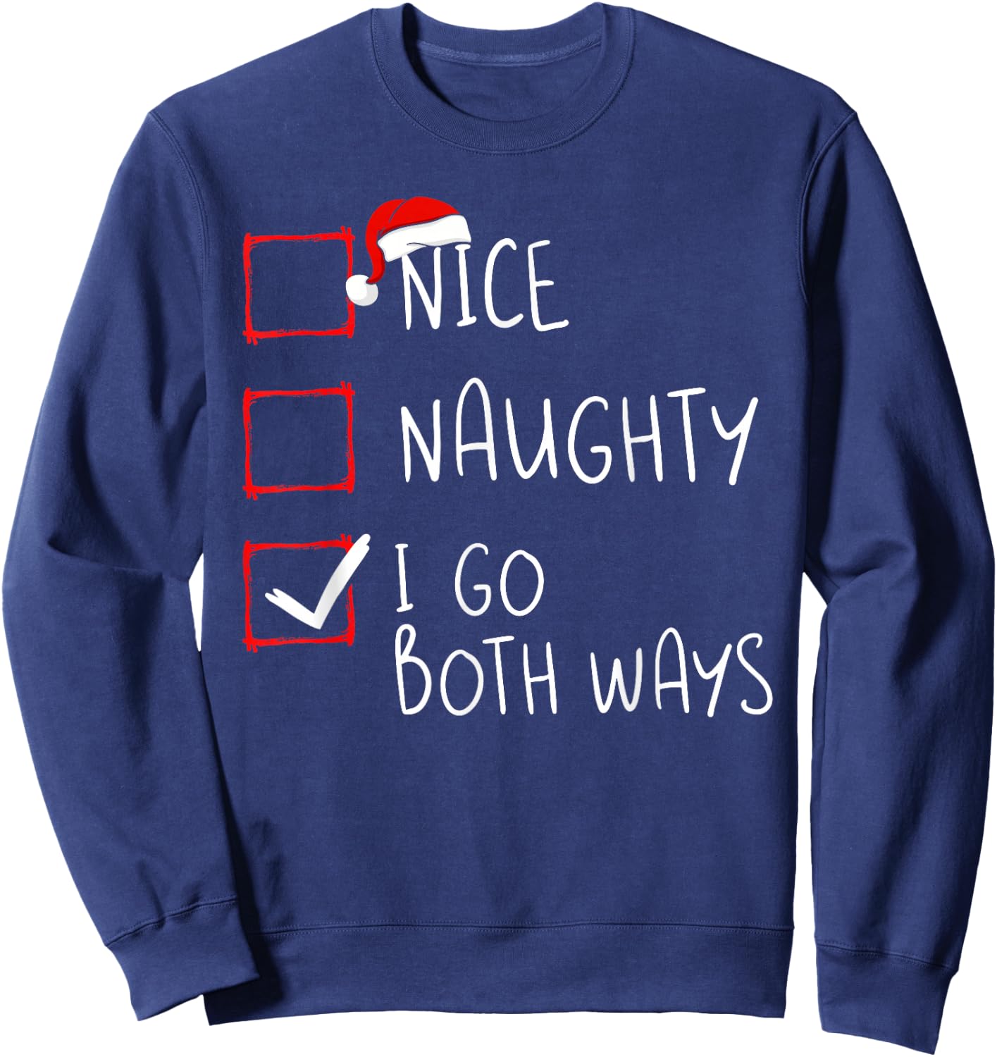 Nice Naughty I Go Both Ways Christmas List Xmas Santa Claus Sweatshirt - Sweatshirt | Navy