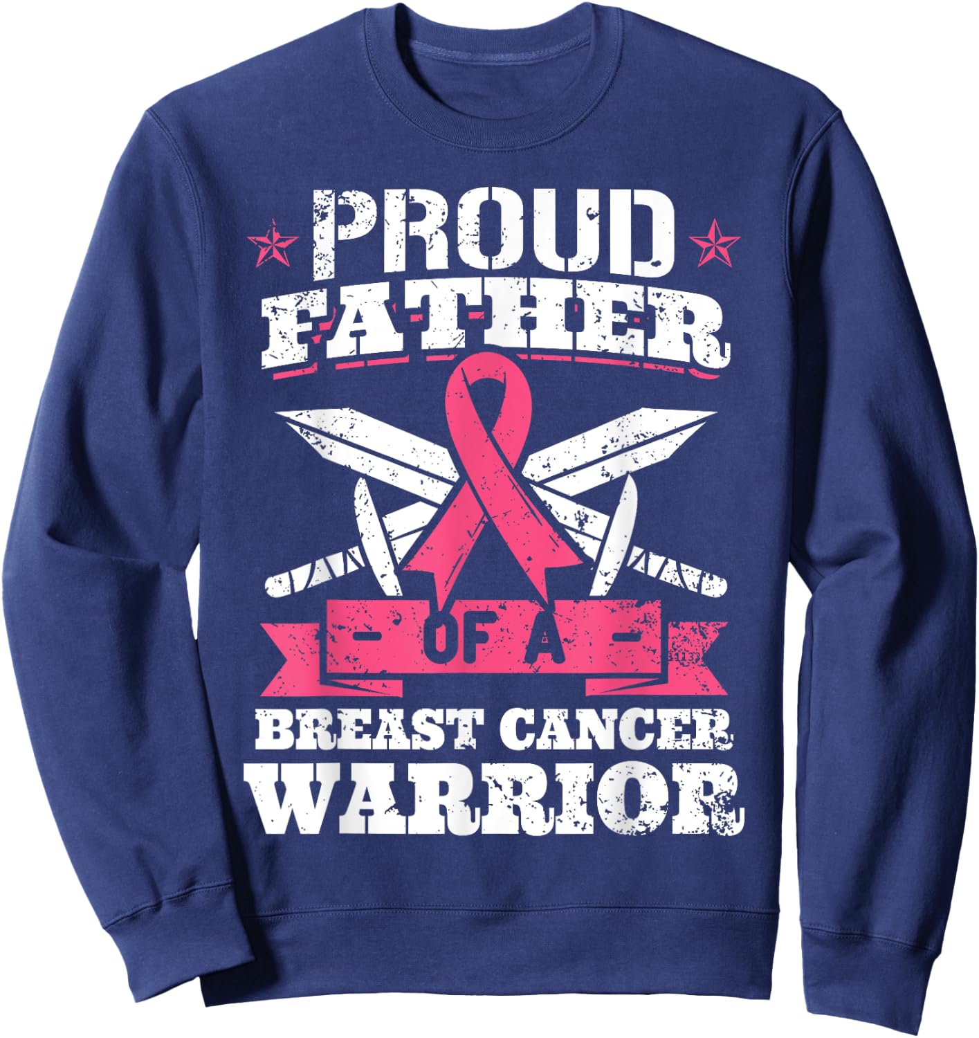 Proud Father Of Breast Cancer Warrior Pink Awareness Ribbon Sweatshirt - Sweatshirt | Navy
