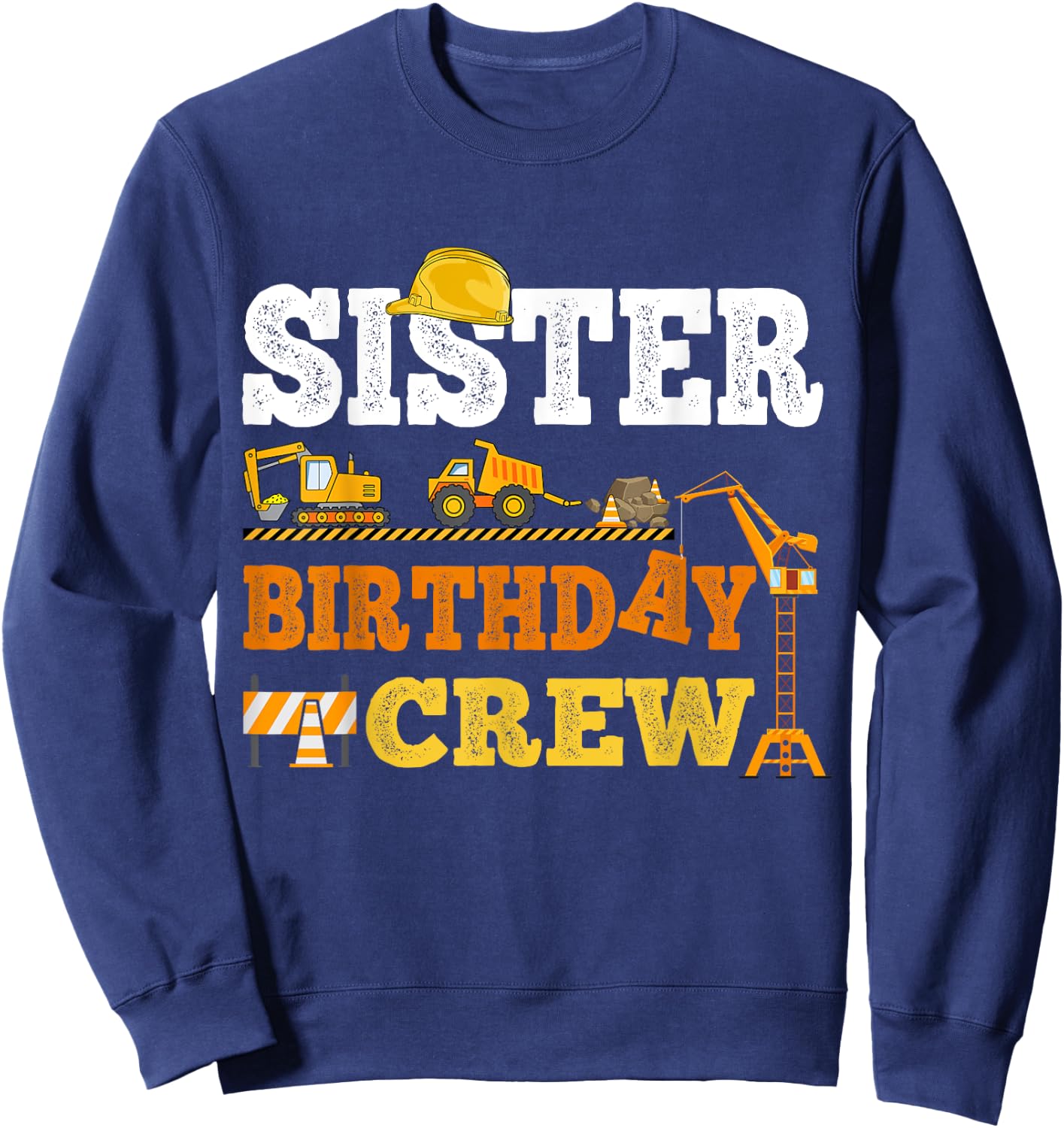 Sister Birthday Crew Construction Excavator Kids Family Set Sweatshirt - Sweatshirt | Navy