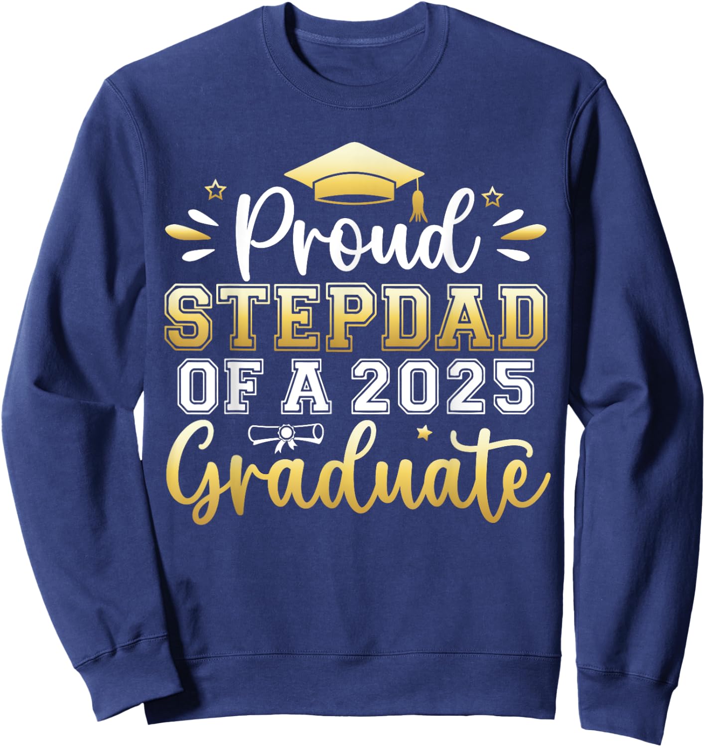 Proud Stepdad of a 2025 Graduate Senior Graduation Men Sweatshirt - Sweatshirt | Navy