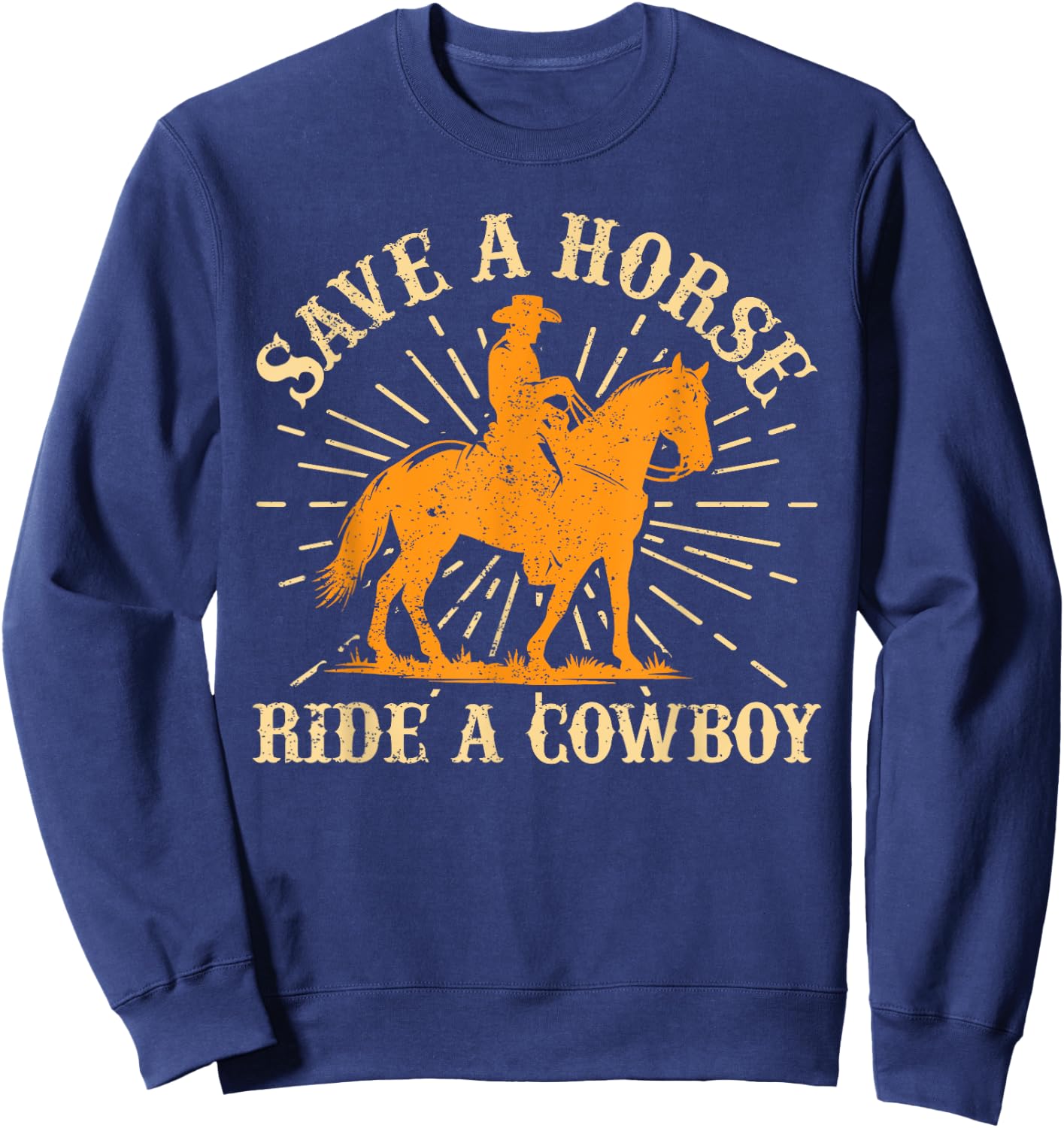 Save A Horse - Ride A Cowboy Rodeo Cowboy Sweatshirt - Sweatshirt | Navy