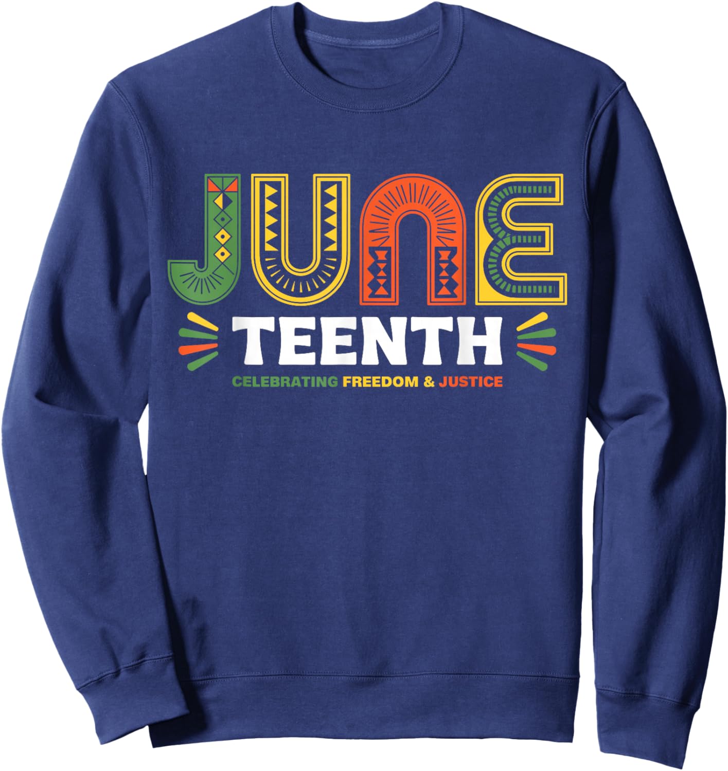 Juneteenth Celebrating Black Freedom & Justice Sweatshirt - Sweatshirt | Navy