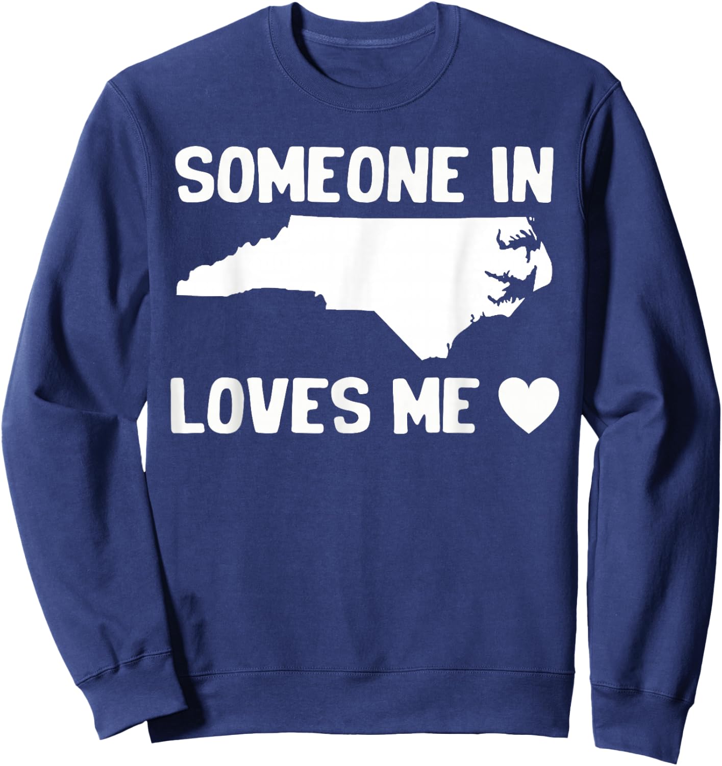 Someone In North Carolina Loves Me Sweatshirt - Sweatshirt | Navy