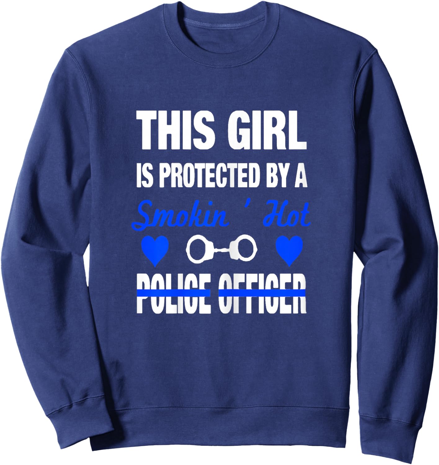 Smokin Hot Police Officer Funny Police Wife Girlfriend Gift Sweatshirt - Sweatshirt | Navy
