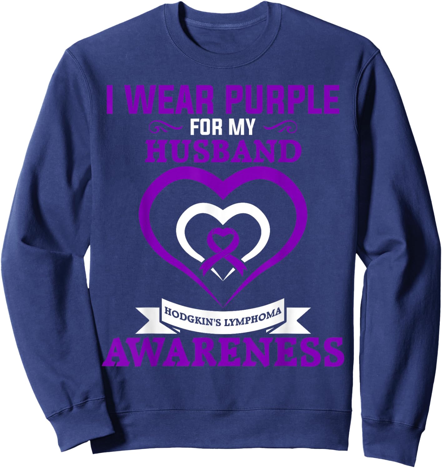 Hodgkin's Lymphoma Awareness I Wear Purple for My Husband Sweatshirt - Sweatshirt | Navy