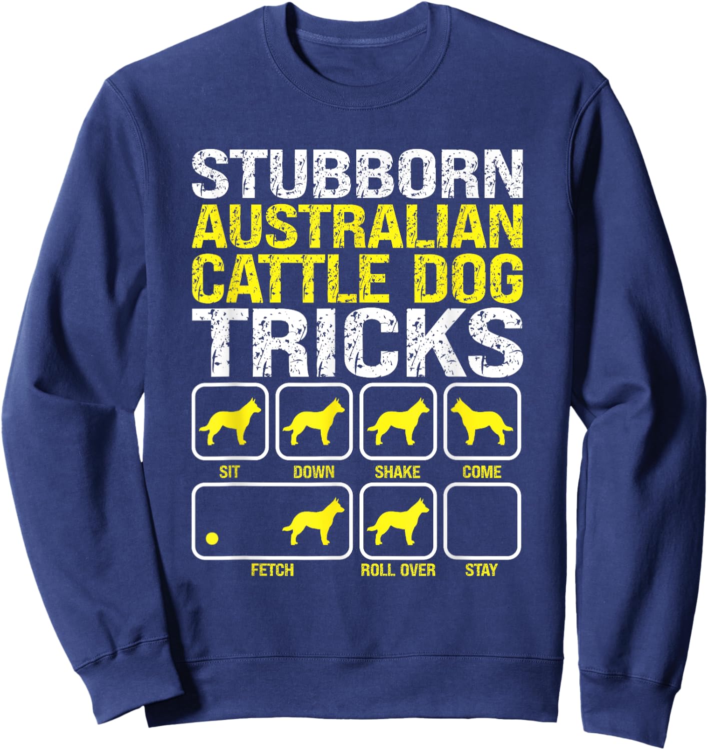 Australian Cattle Dog Stubborn Tricks Funny Dog Owner Lover Women Sweatshirt - Sweatshirt | Navy