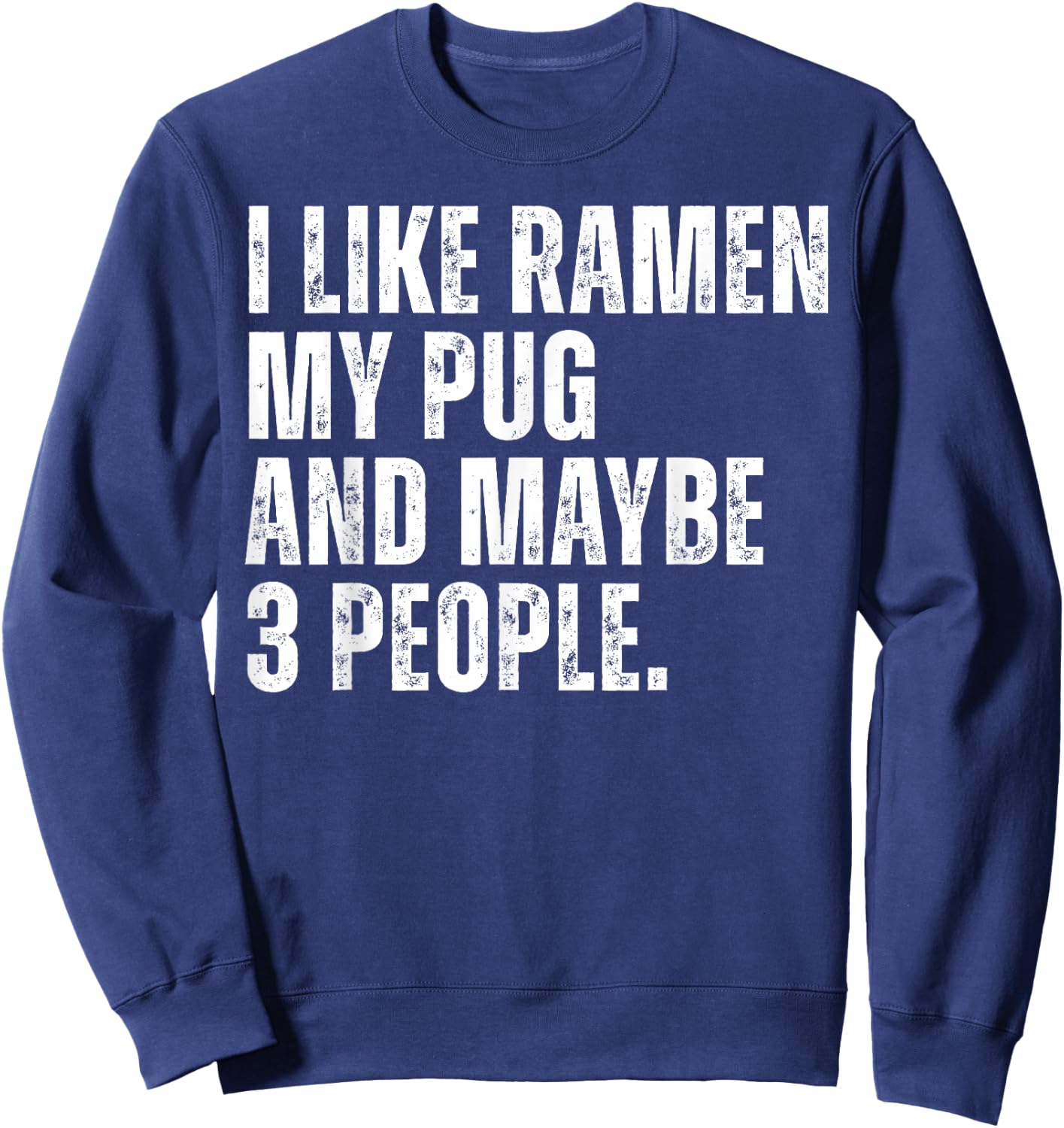 I Like Ramen My Pug Dog Owner Funny Noodles Lover Sweatshirt - Sweatshirt | Navy