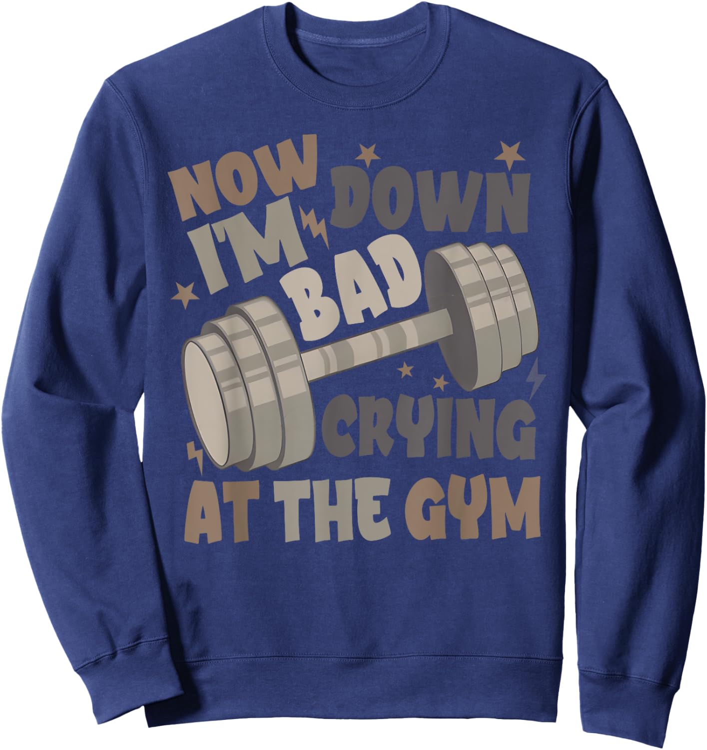 Funny Now I'm Down Bad Crying At The Gym Sweatshirt - Sweatshirt | Navy