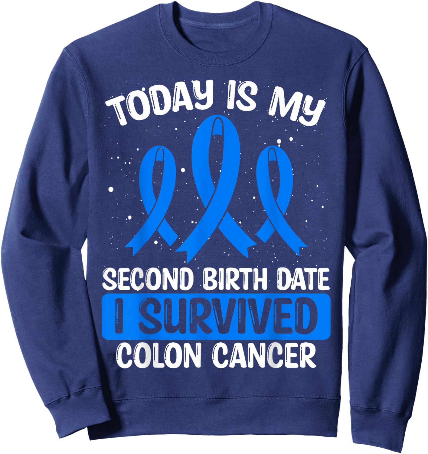 Colon Cancer Awareness I survived Colon Cancer Survivor Sweatshirt - Sweatshirt | Navy