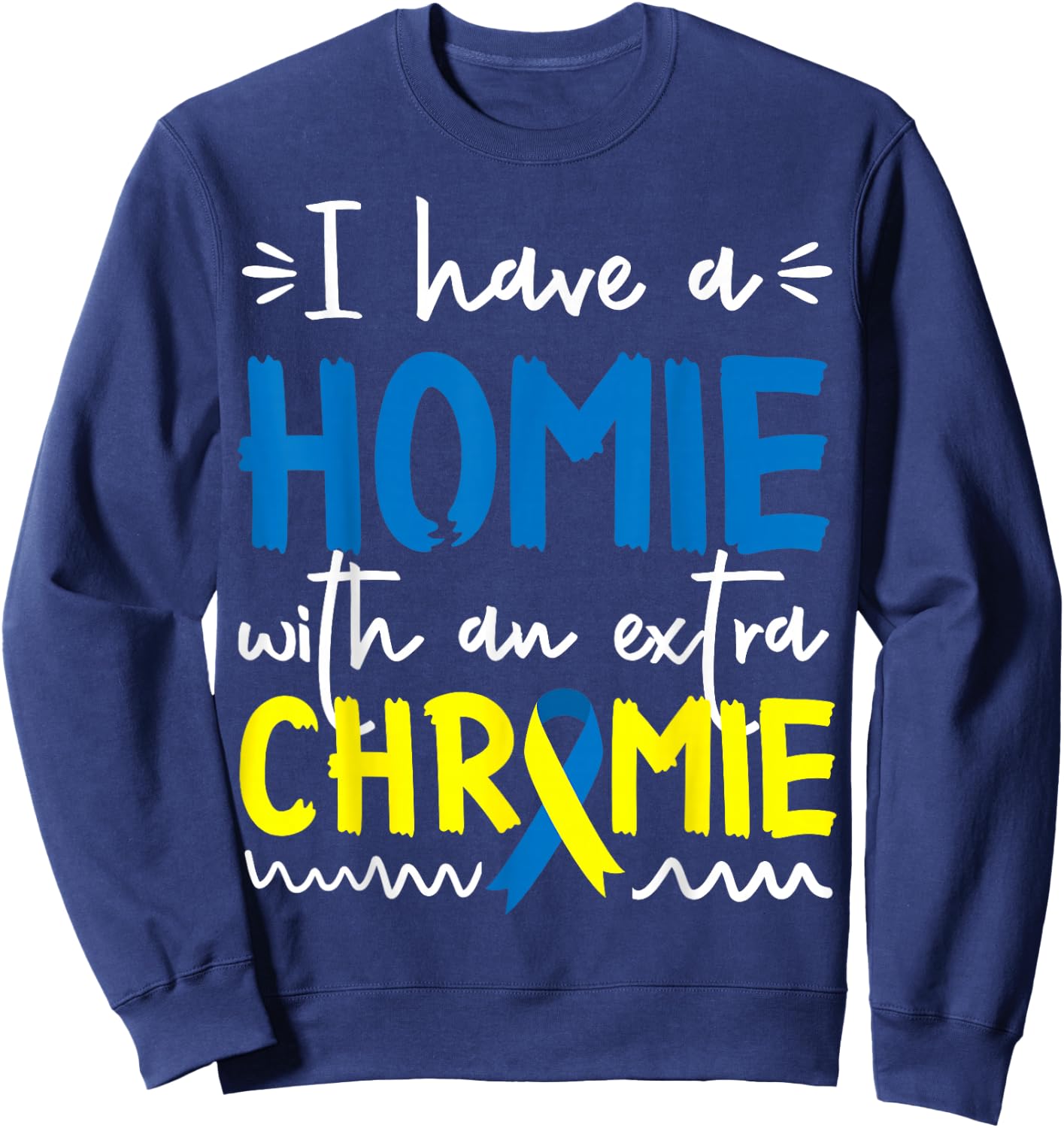 Down Syndrome Awareness Shirt for Friend Homie Down Syndrome Sweatshirt - Sweatshirt | Navy