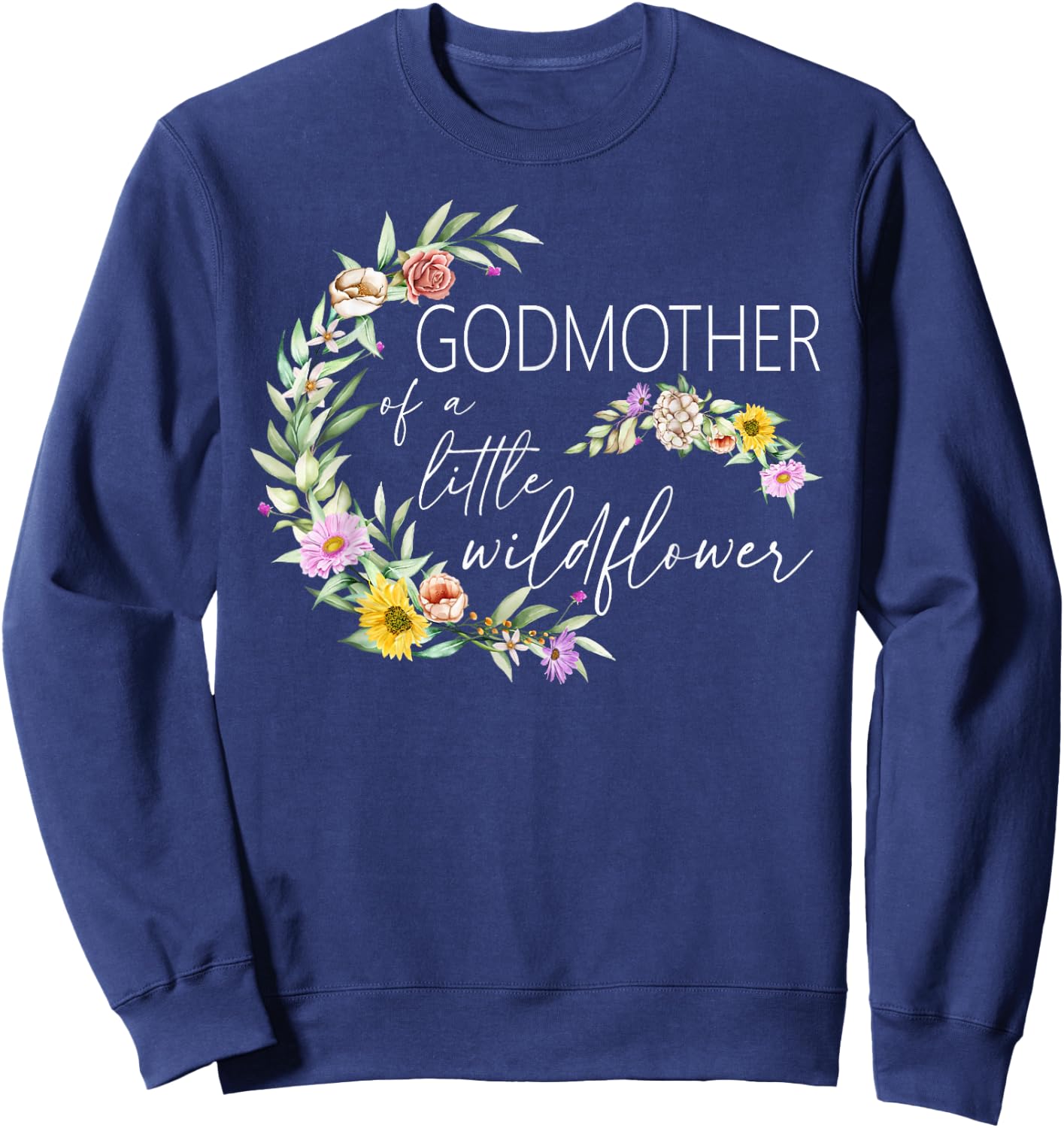 Godmother Of The Little Wildflower Birthday Party Baby Sweatshirt - Sweatshirt | Navy