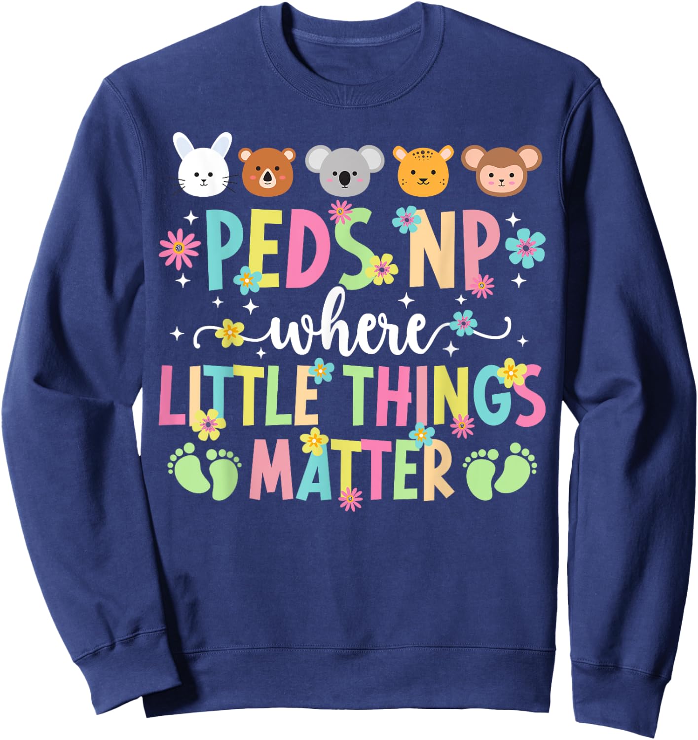 Peds NP Little Things Matter Pediatric Nurse Practitioner Sweatshirt - Sweatshirt | Navy
