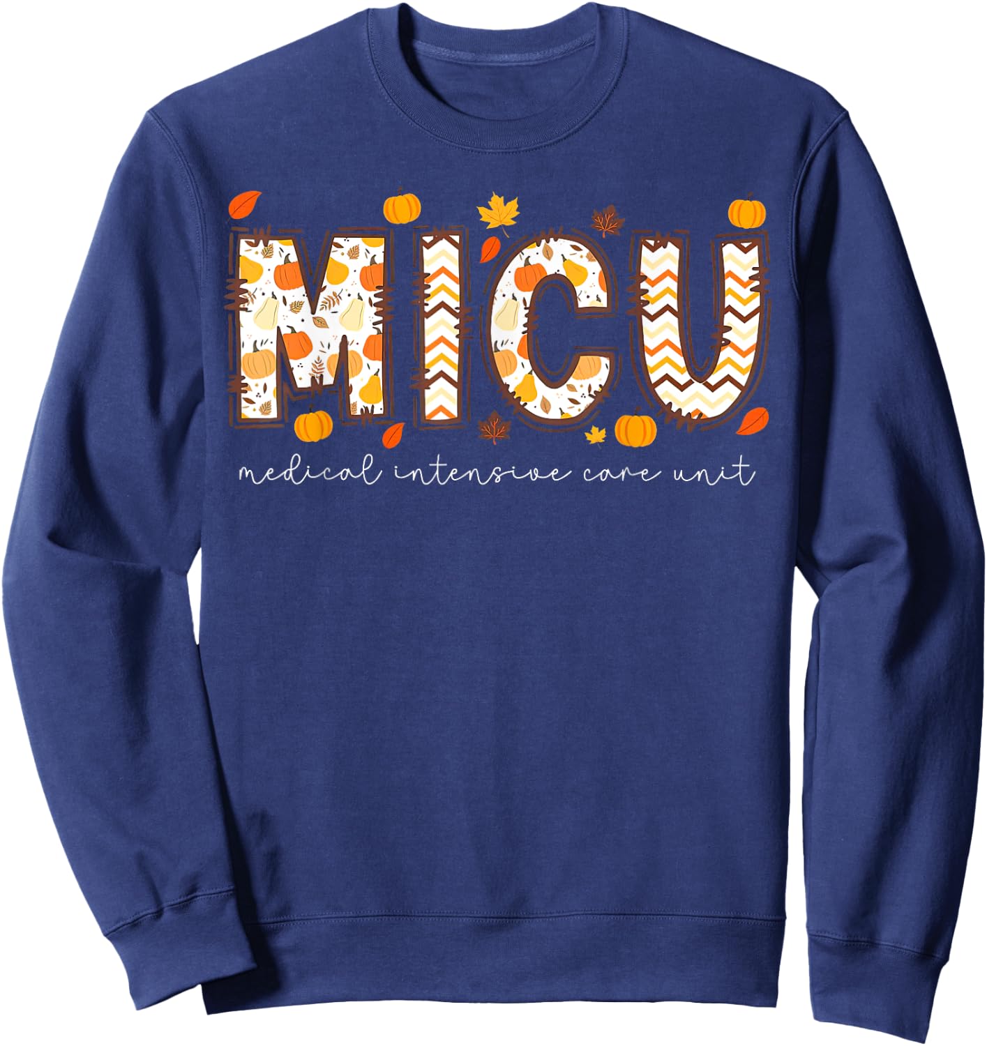 Thankful MICU Medical Intensive Care Unit Nurse Fall Autum Sweatshirt - Sweatshirt | Navy